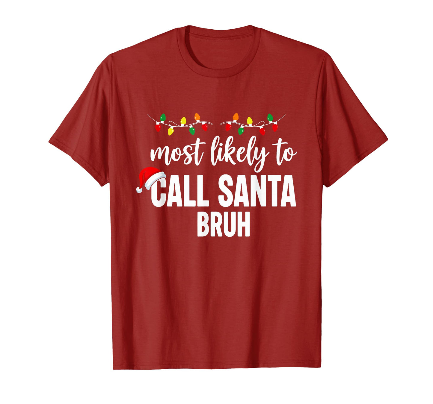 Most Likely to Call Santa Bruh Christmas Family Pajama Funny T-Shirt