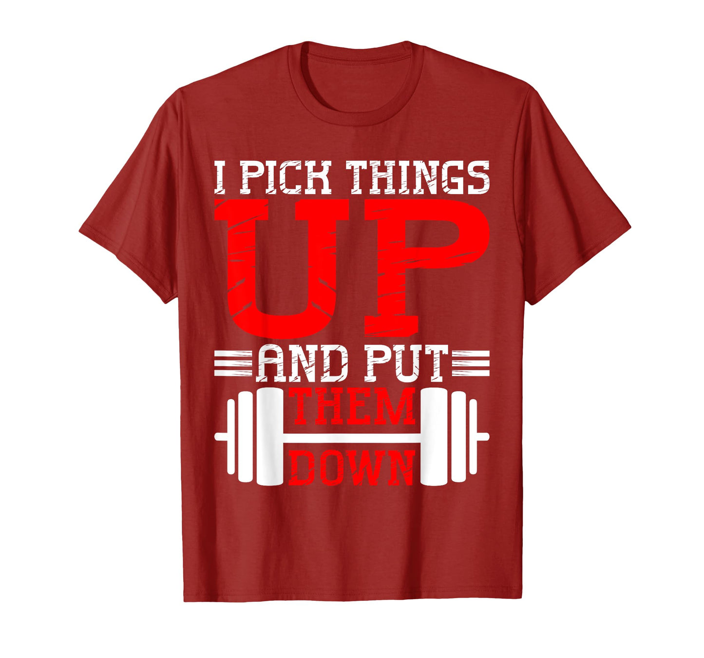 I Pick Things Up And Put Them Down ||- T-Shirt
