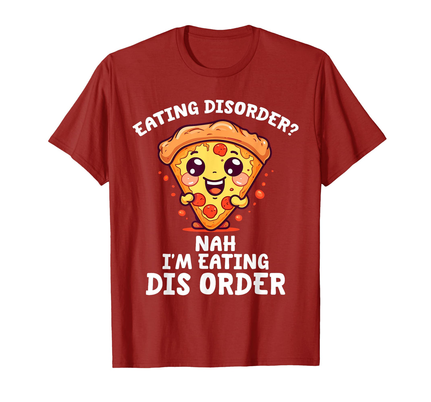 Eating Disorder Nah I'm Eating Dis Order T-Shirt