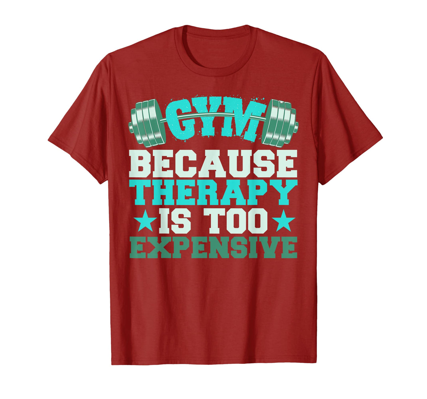 Funny Gym Because Therapy Is Too Expensive T-Shirt
