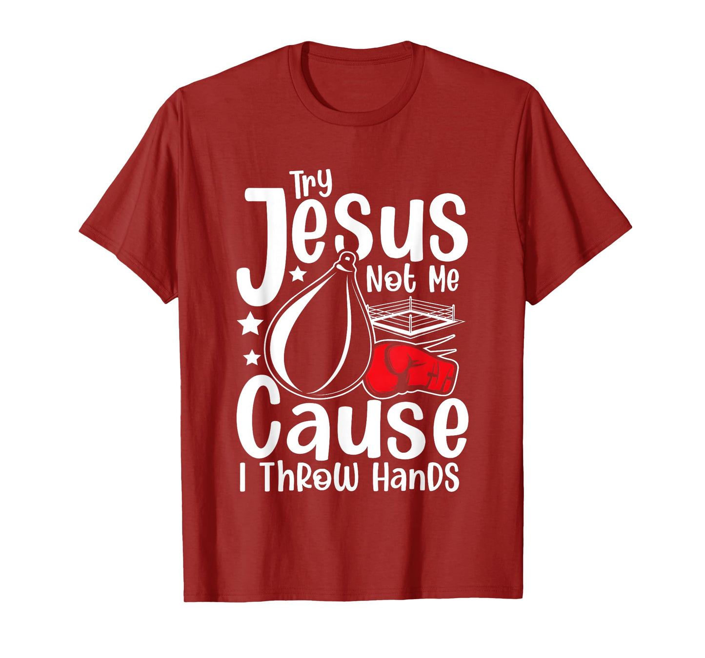 Try Jesus Not Me Cause I Throw Hands T-Shirt