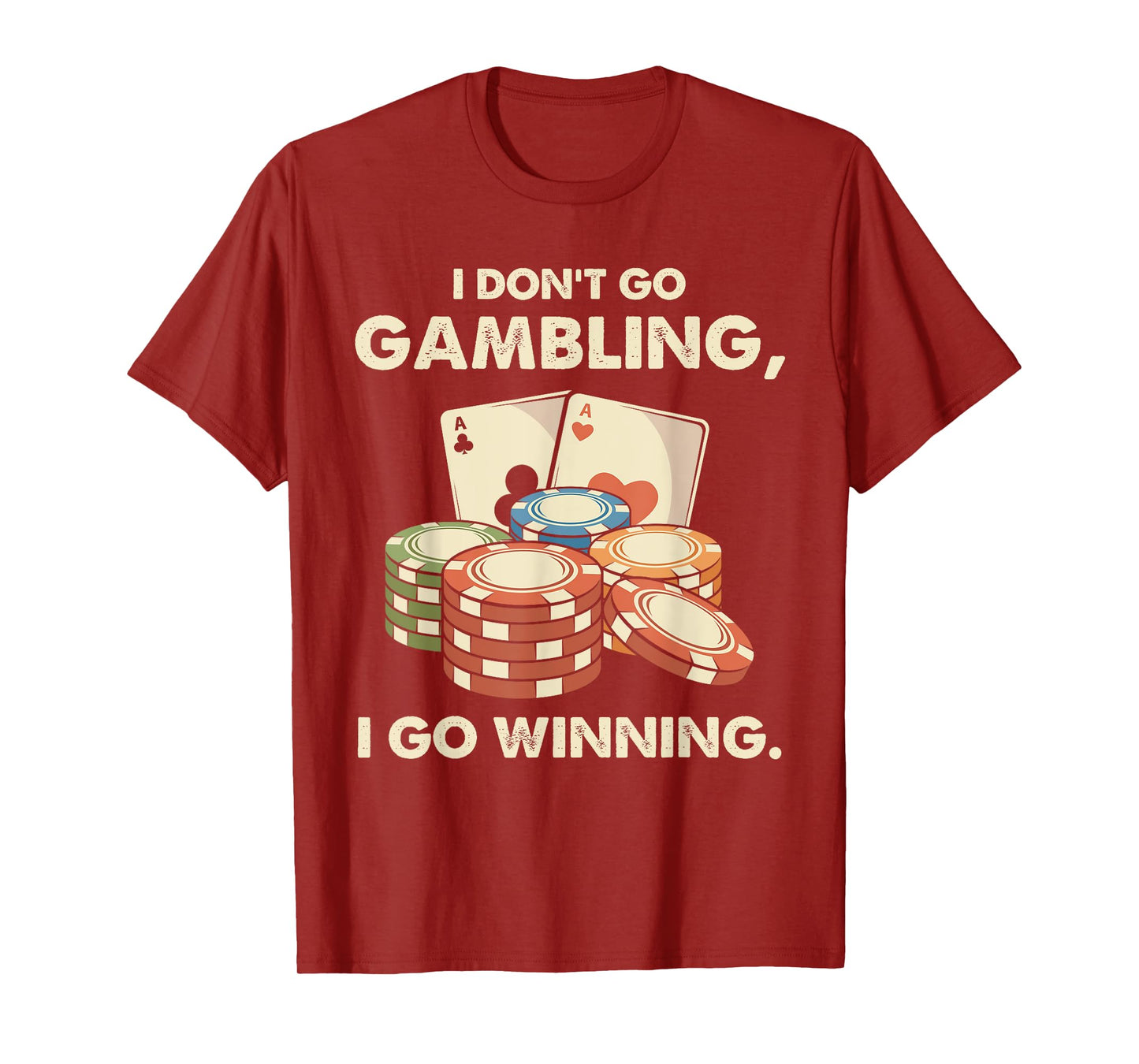I Don't Go Gambling I Go Winning - Funny Poker Player T-Shirt
