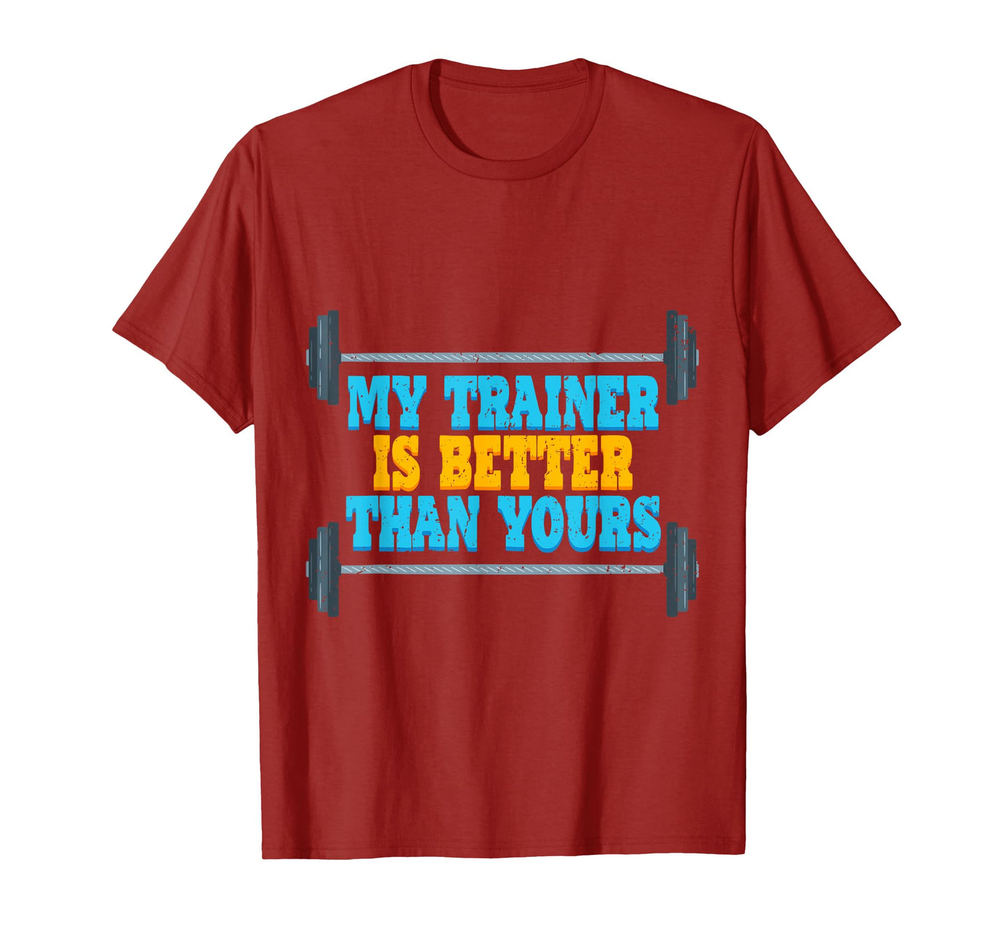 My Trainer Is Better Than Yours Gym Instructor T-Shirt