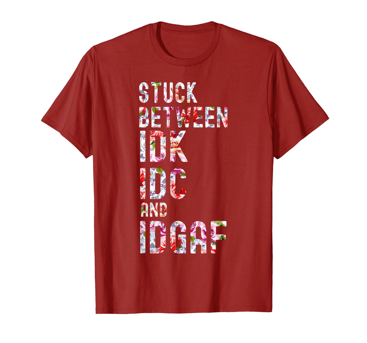 Stuck Between IDK IDC and IDGAF T-Shirt