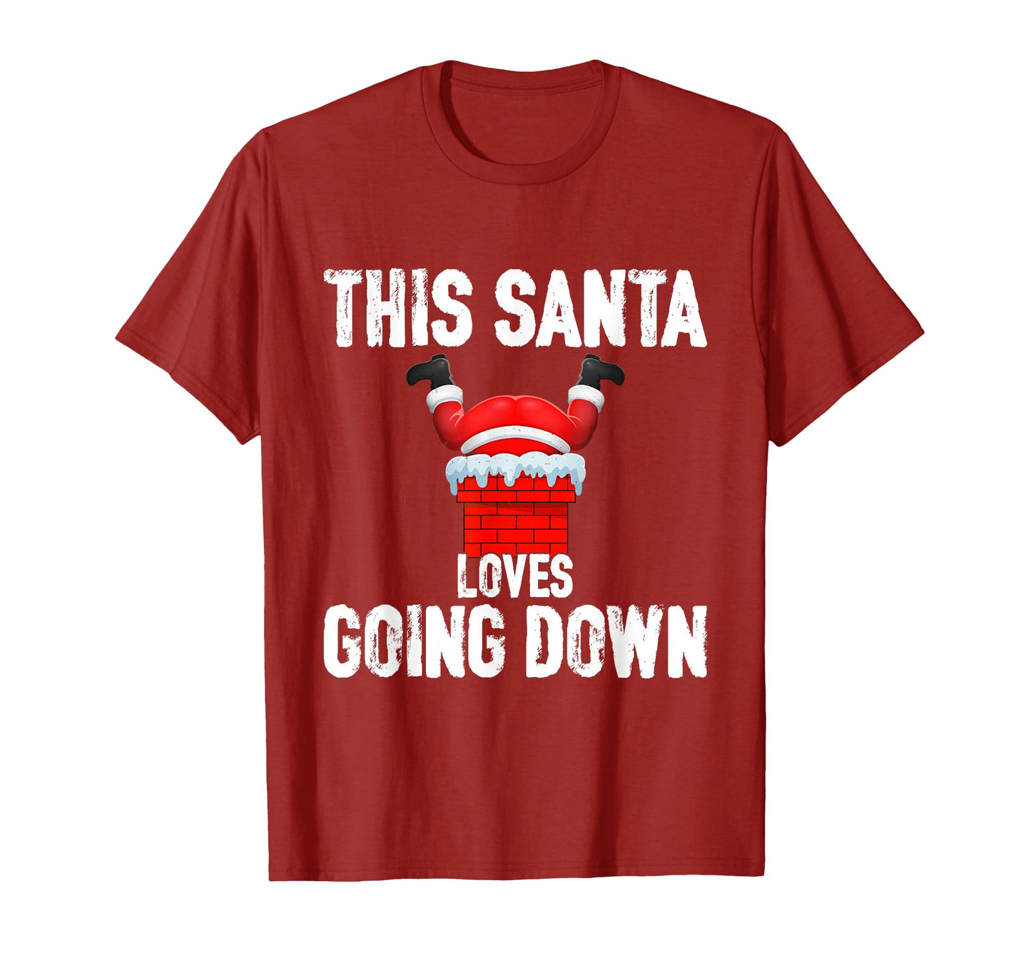 Funny Xmas This Santa Loves Going Down Chimney Humor Outfit T-Shirt