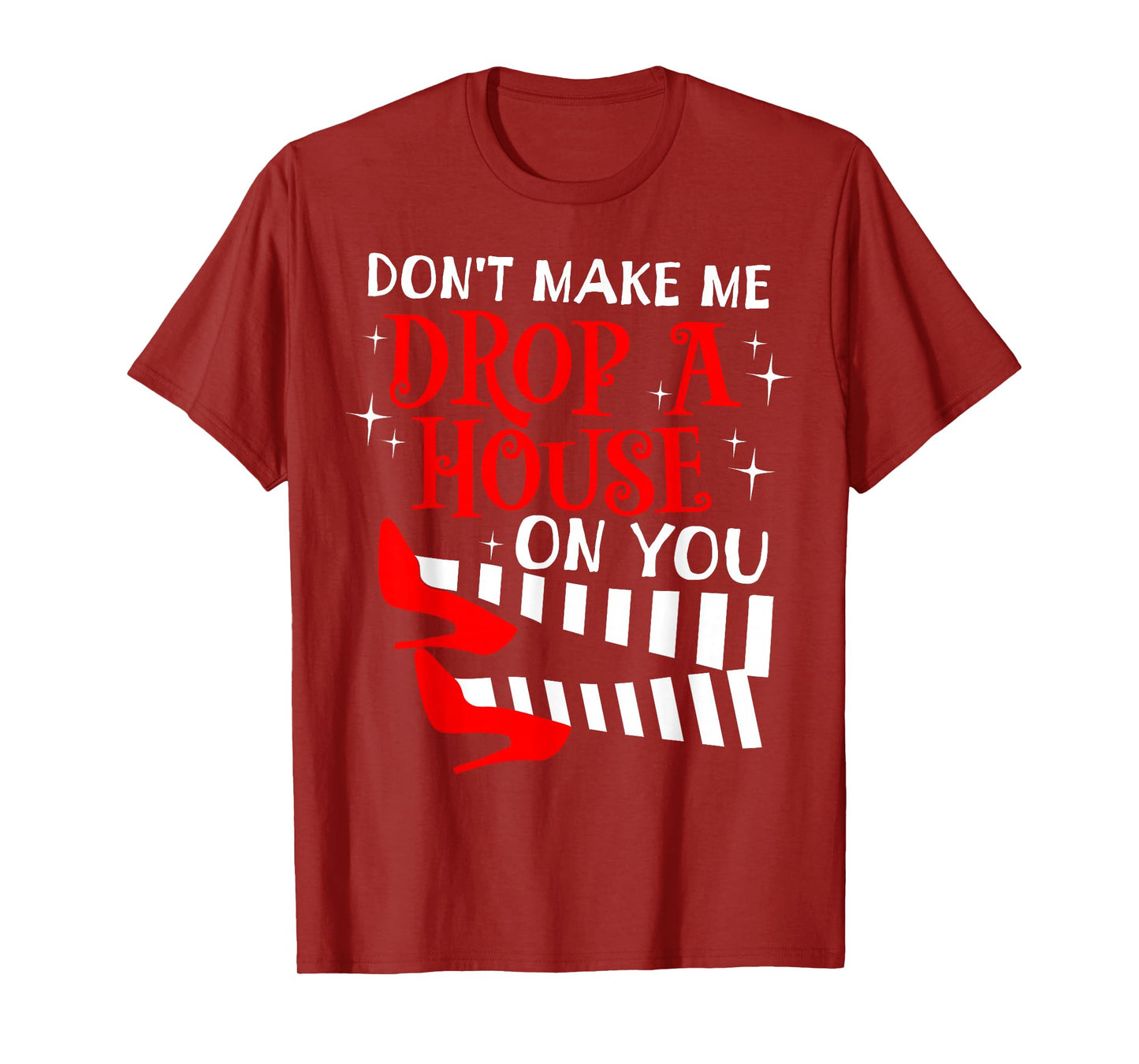 Don't Make Me Drop A House On You Halloween Wicked Witch T-Shirt