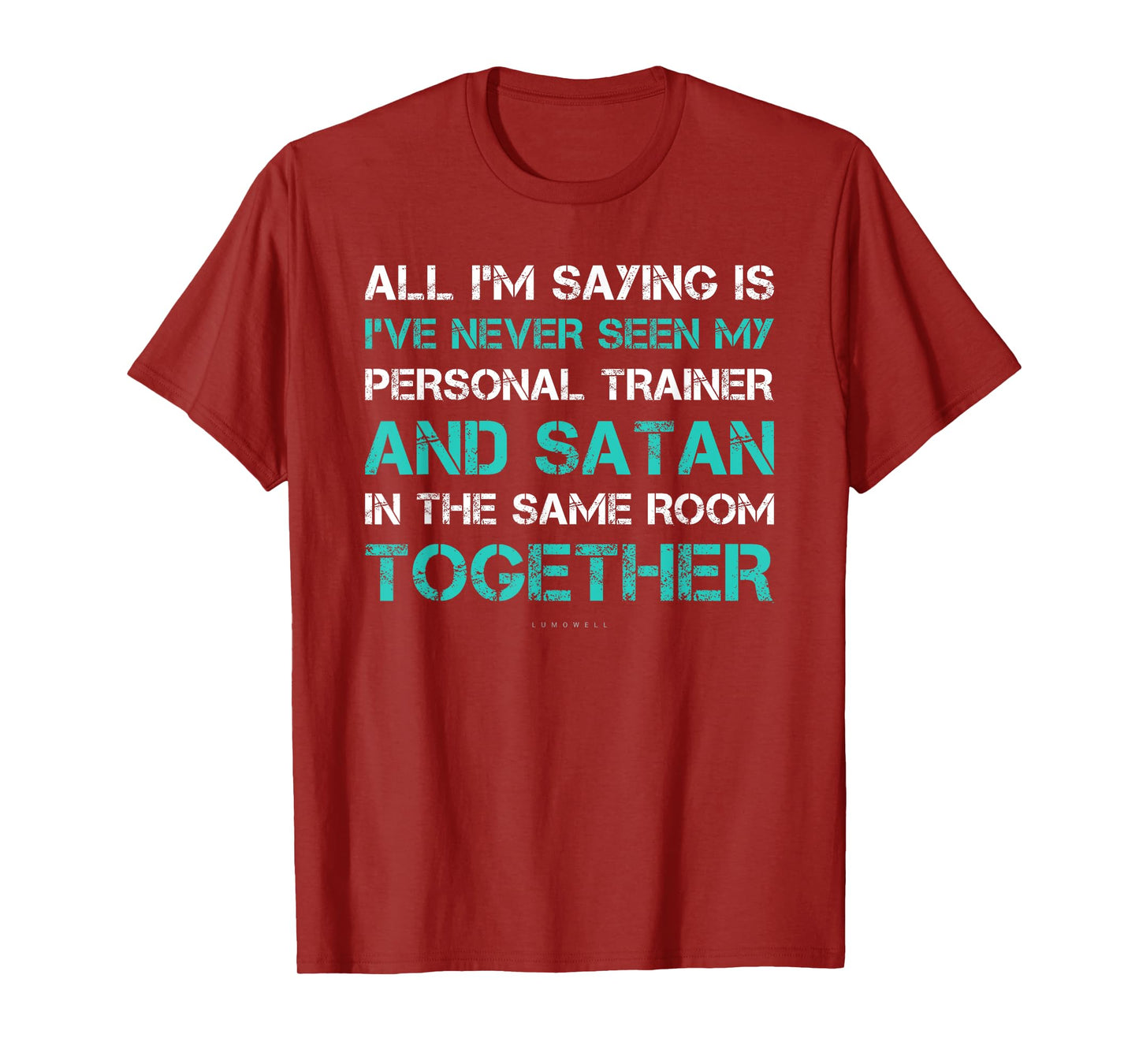 I've Never Seen Satan & My Trainer In Same Room. Funny Gym T-Shirt