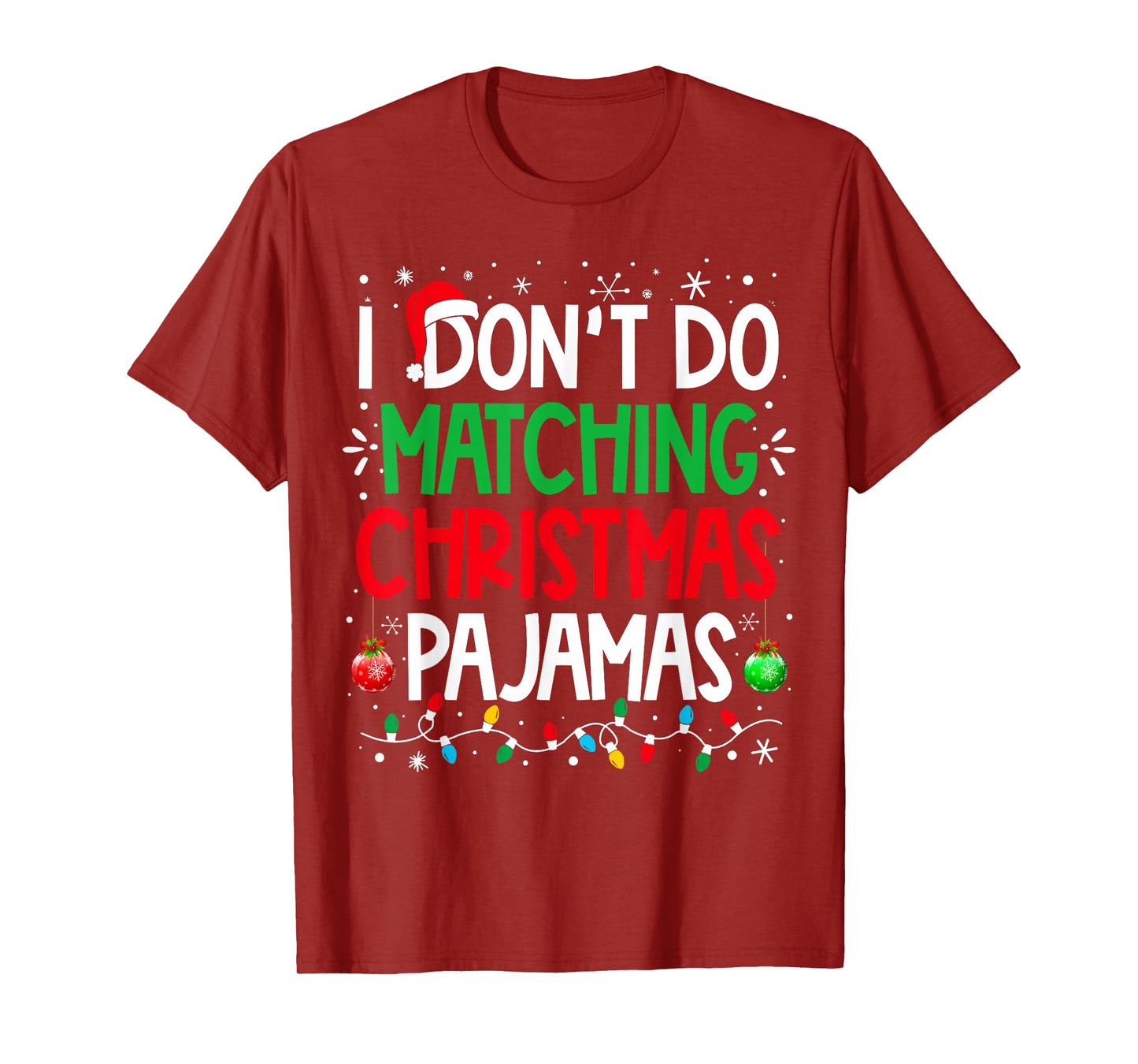 I Don't do Matching Christmas Pajamas Funny Family Christmas T-Shirt