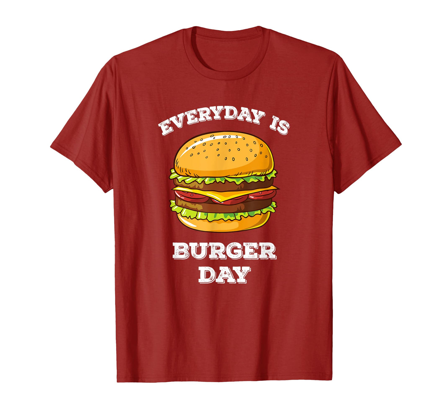 Everyday Is Burger Day Funny Men Women Meat BBQ Food T-Shirt