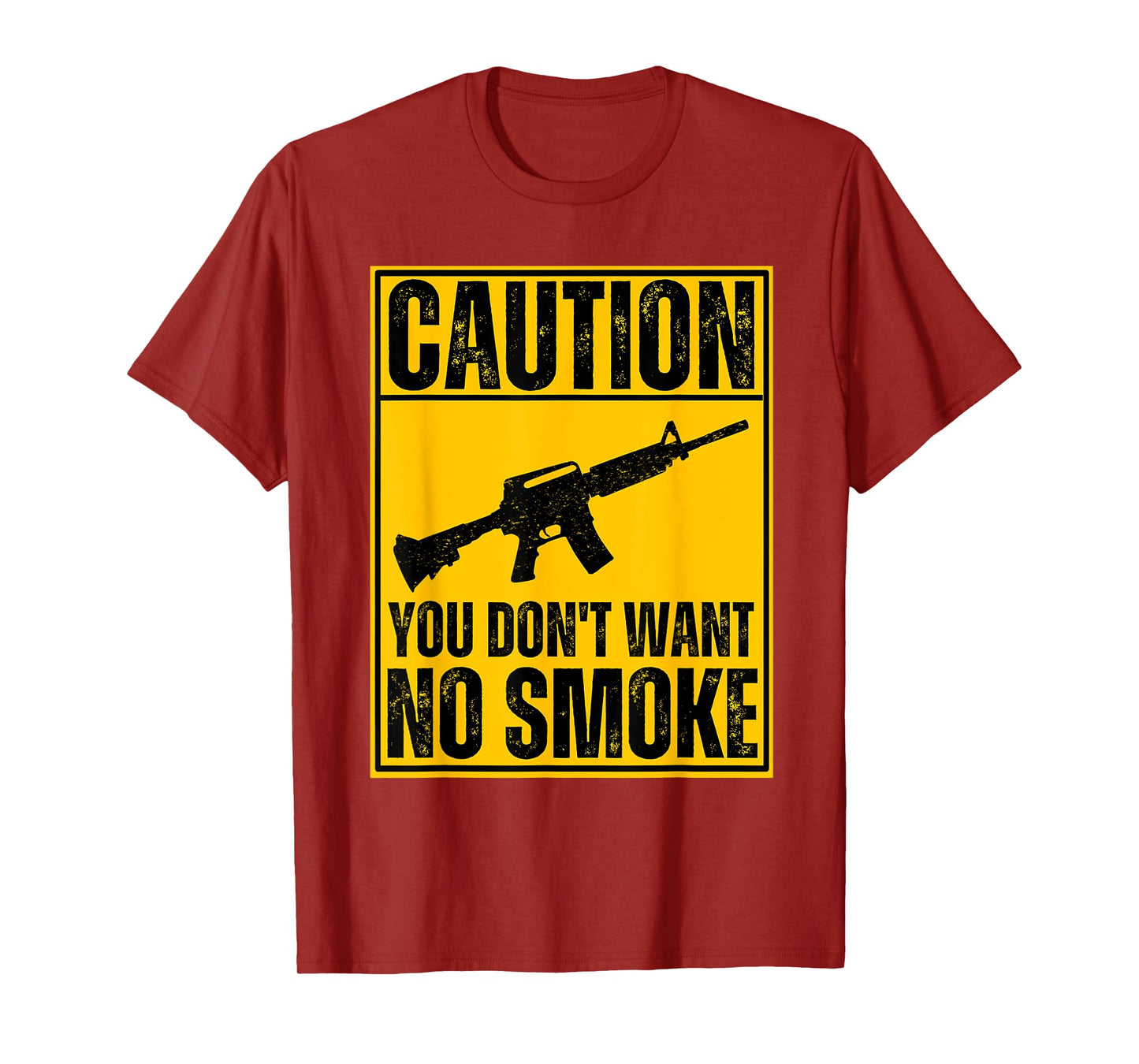 Caution You Don't Want No Smoke AR-15 M16 Assault Rifle Gun T-Shirt