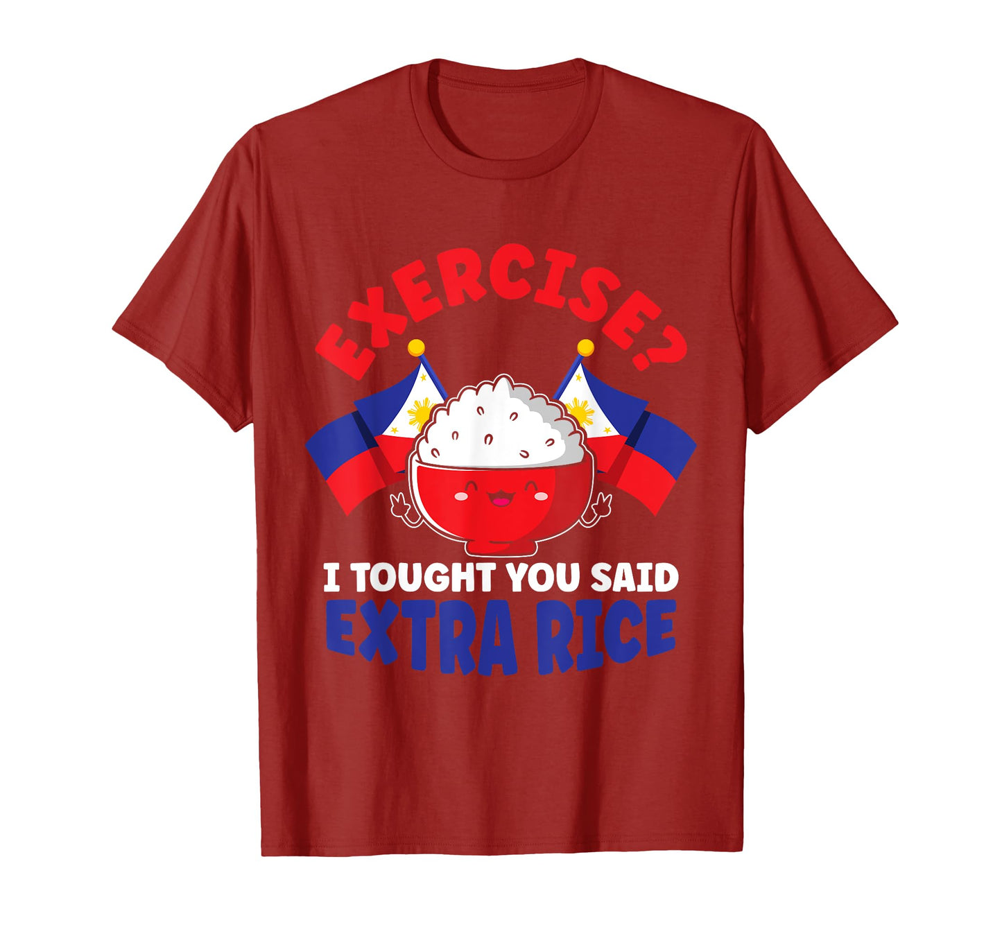 Exercise? I Thought You Said Extra Rice Funny Filipino Rice T-Shirt