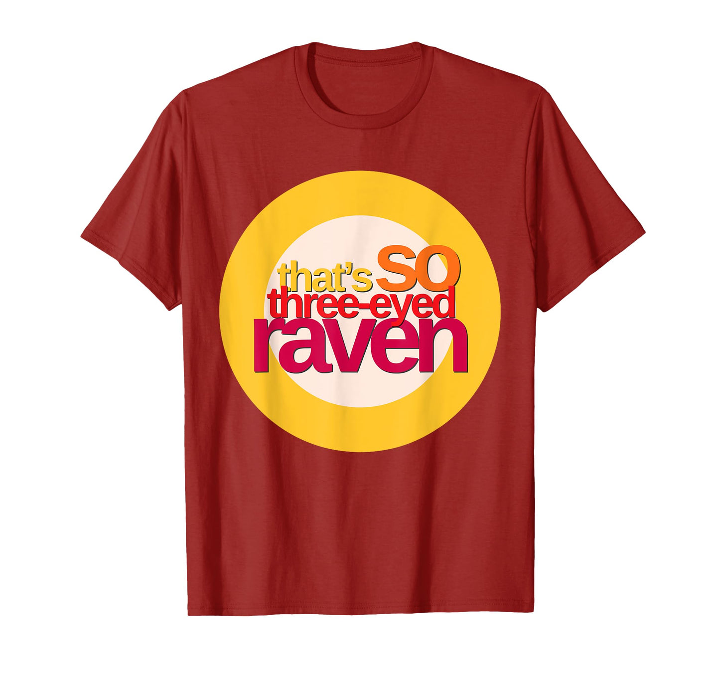 That's So Three-Eyed Raven Shirt T-Shirt