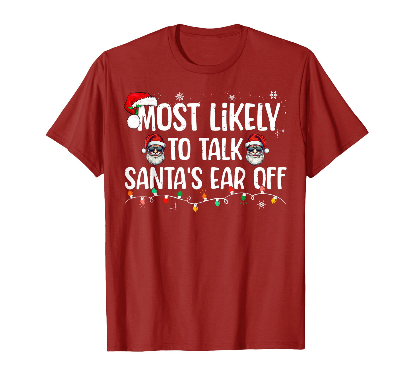 Most Likely to Talk Santa's Ear Off Funny Christmas Family T-Shirt