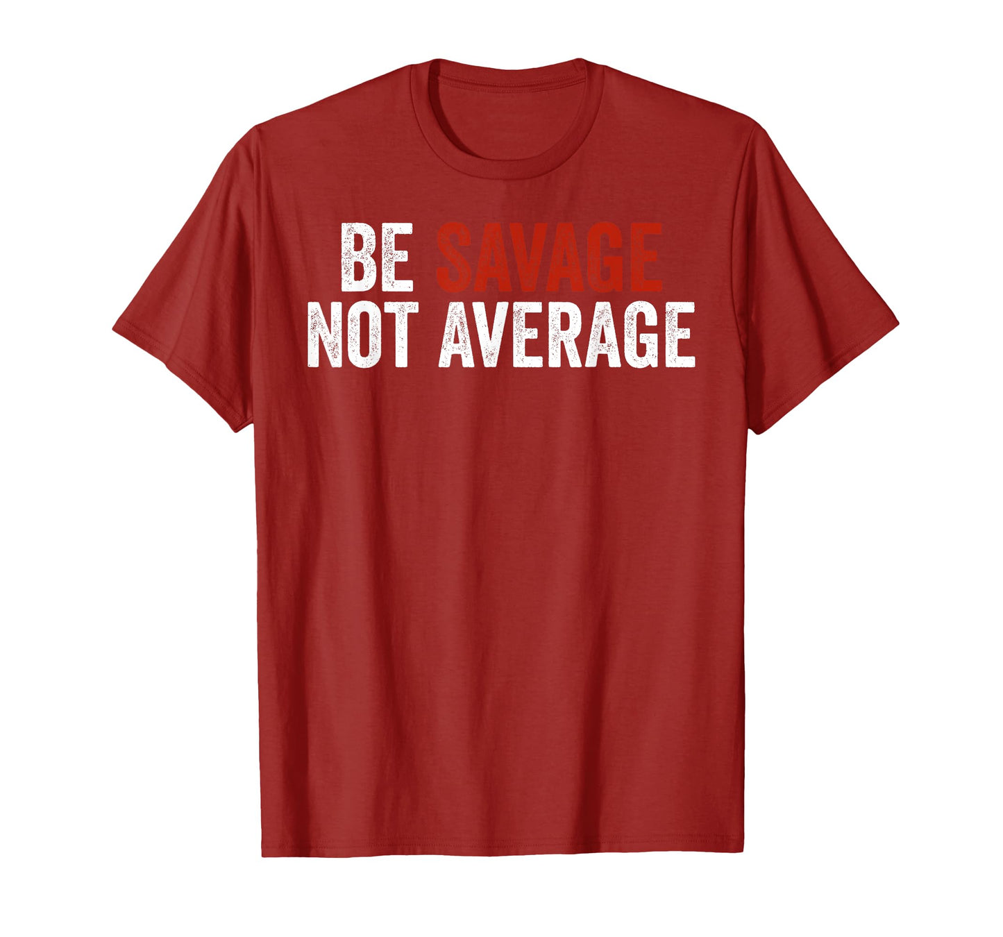 Be Savage Not Average Shirt - Be Savage Not Average T-Shirt