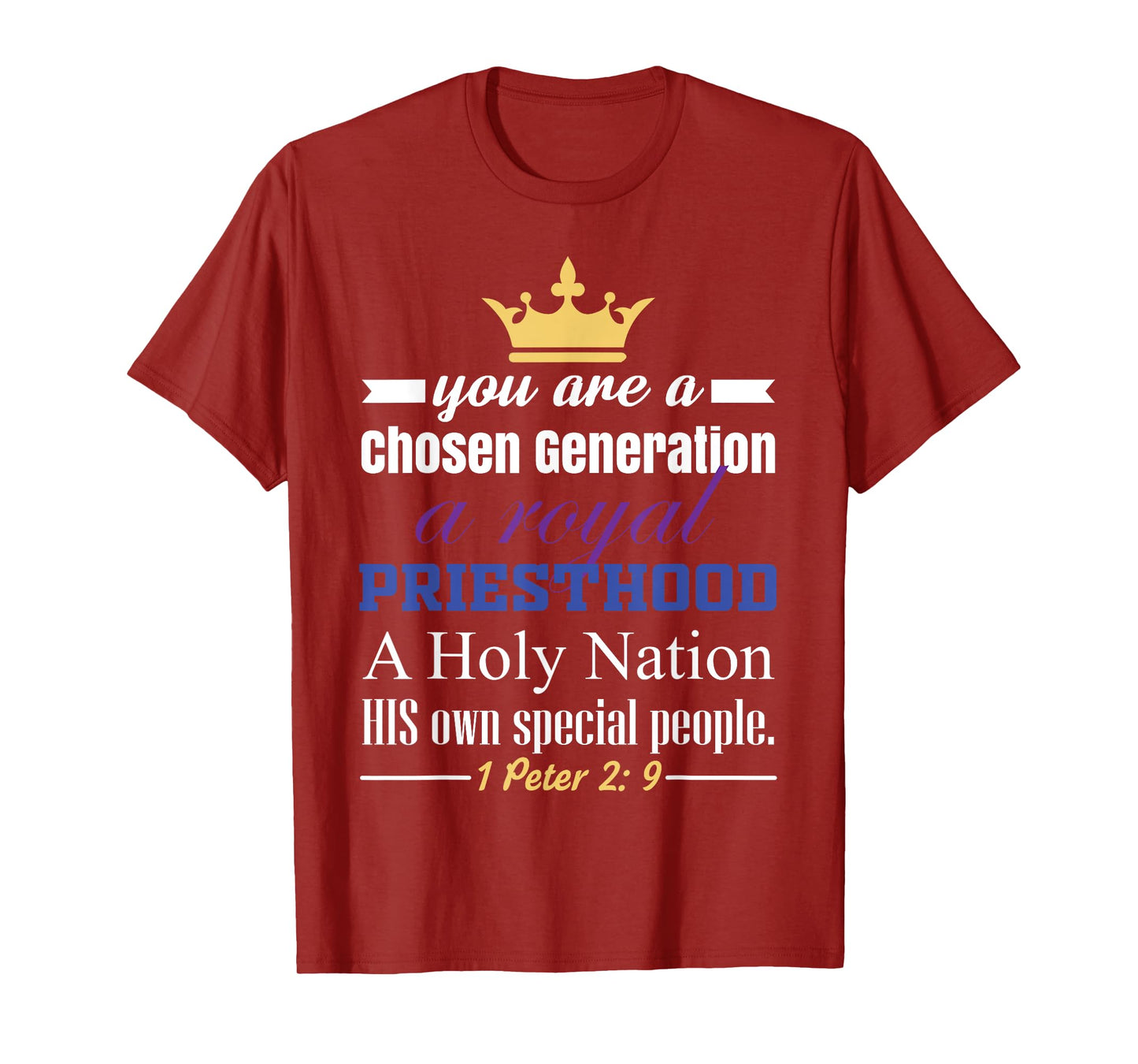 You are a Chosen Generation, a Royal Priesthood T-Shirt