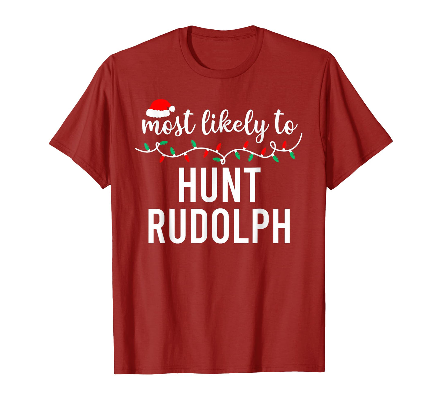 Most Likely to Hunt Rudolph Matching Funny Christmas T-Shirt