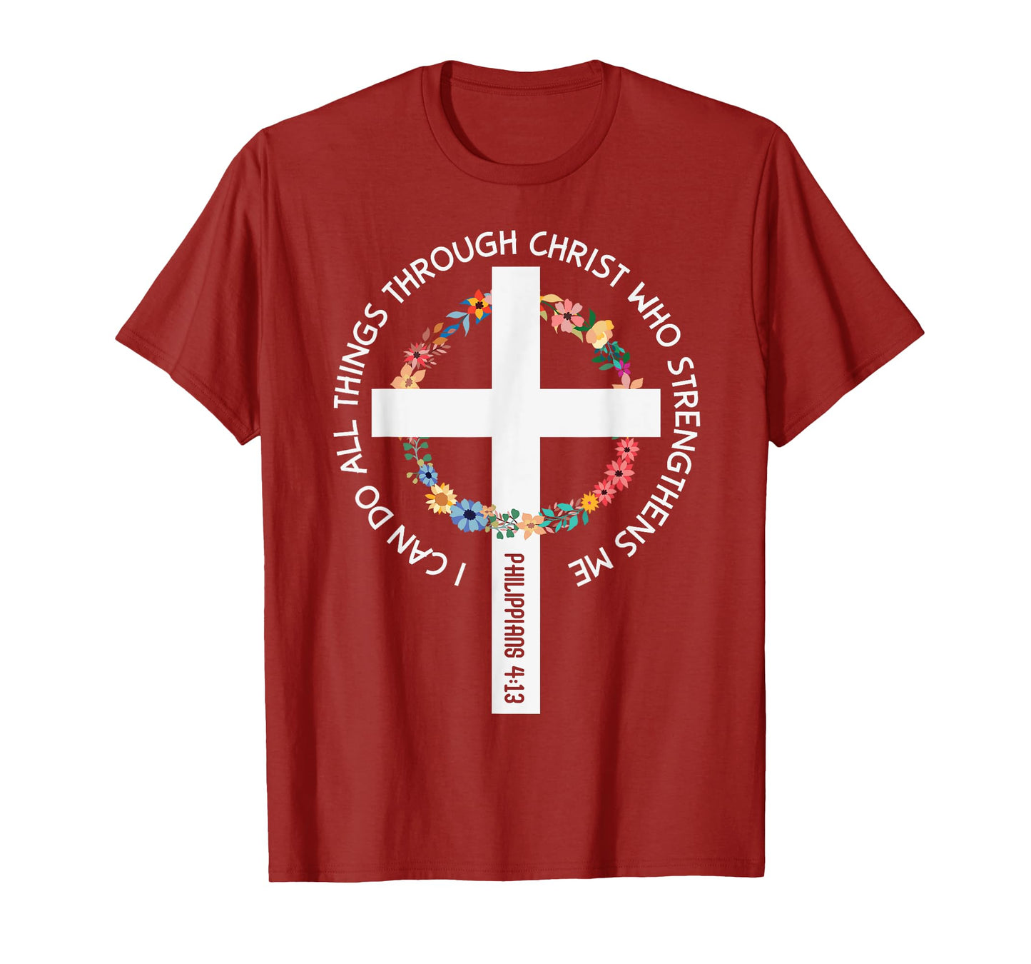 I Can Do All Things Through Christ Who Strengthens Me T-Shirt