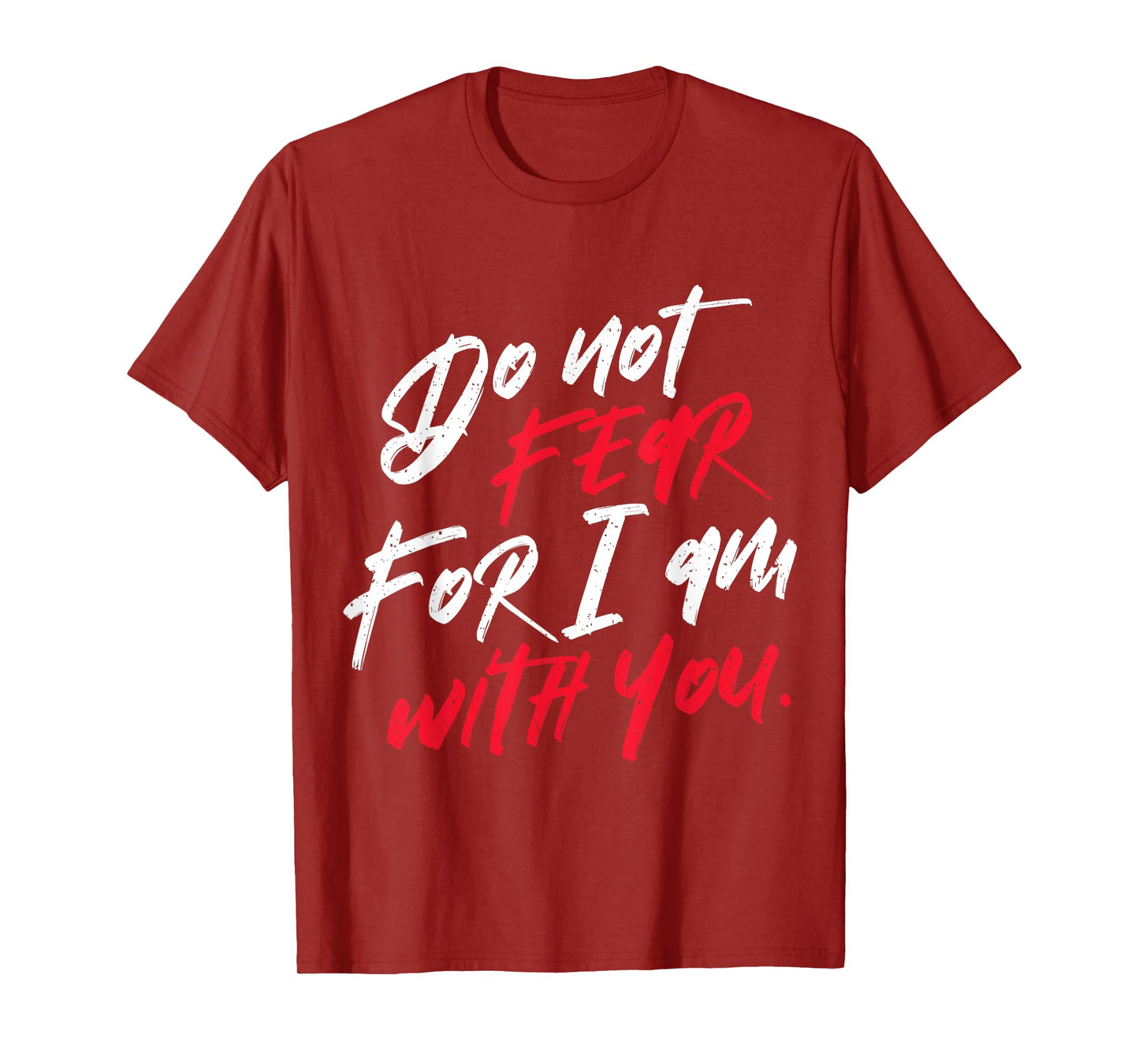 Do not Fear For I am With You Christian T-Shirt