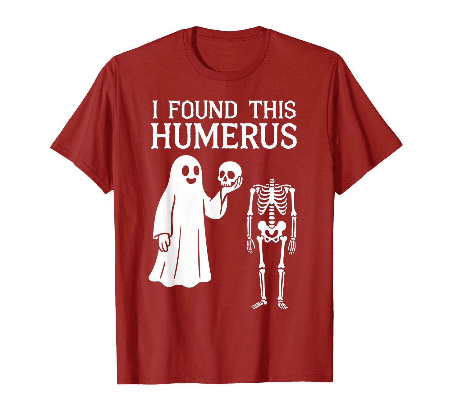 Halloween Skeleton i Found Humerus Funny Costume Men Women T-Shirt