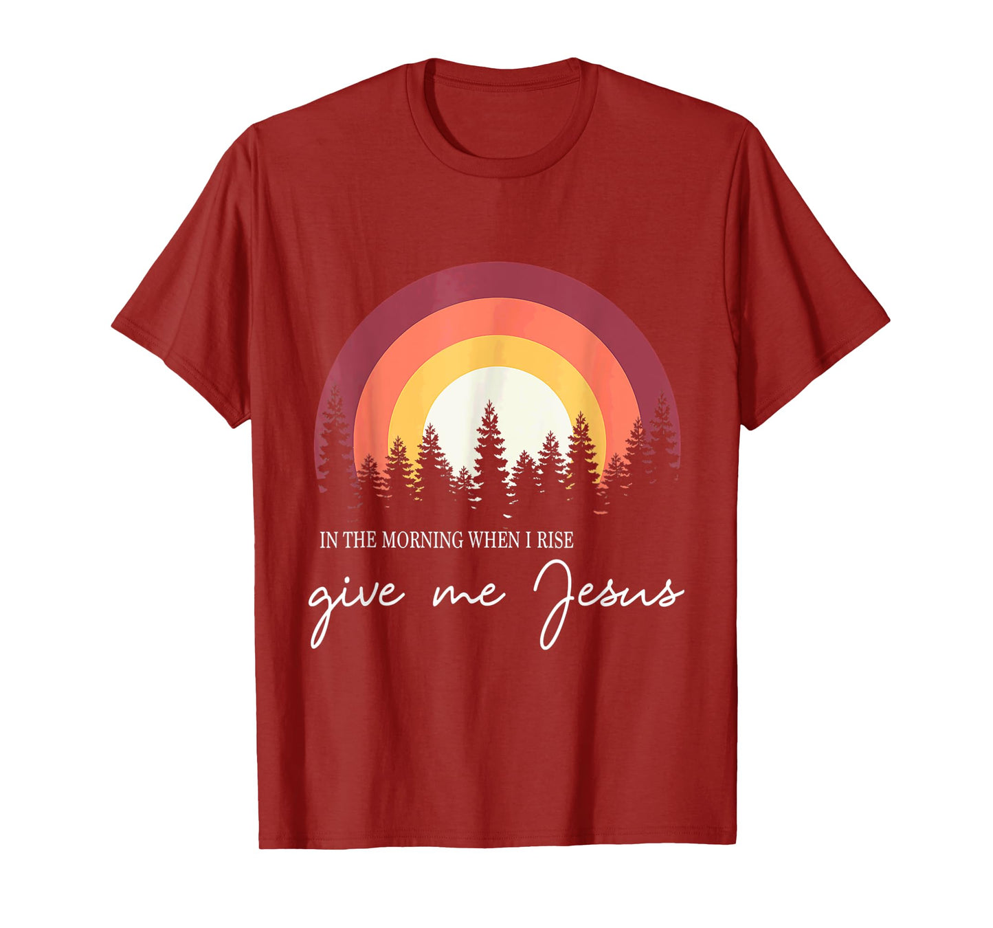 In The Morning When I Rise Give Me Jesus Rainbow Sunset T-Shirt