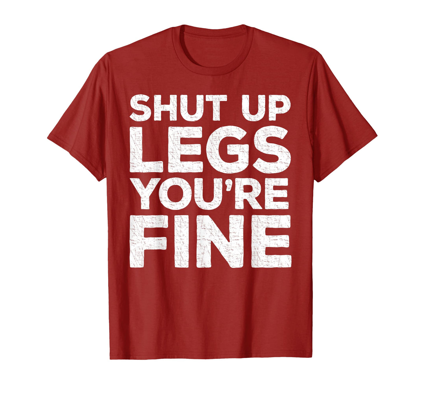Shut Up Legs You're Fine T-Shirt Workout Shirt T-Shirt