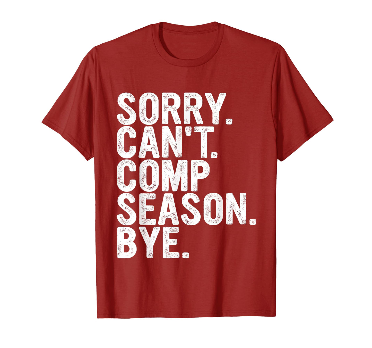 Sorry Can't Comp Season Bye Funny Cheer Competition Dance T-Shirt
