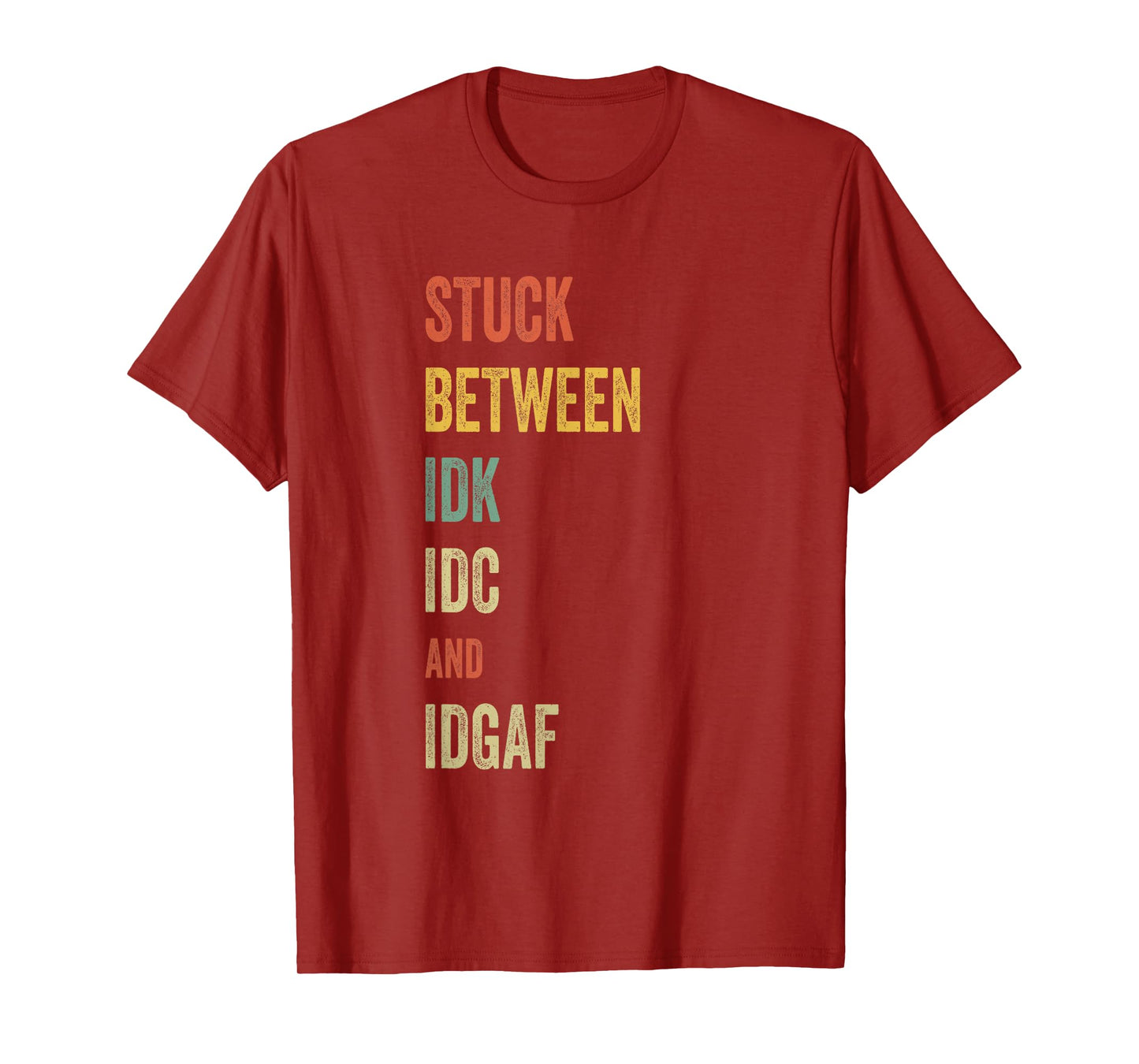 Stuck Between IDK IDC and IDGAF Offensive Fun modern slang T-Shirt