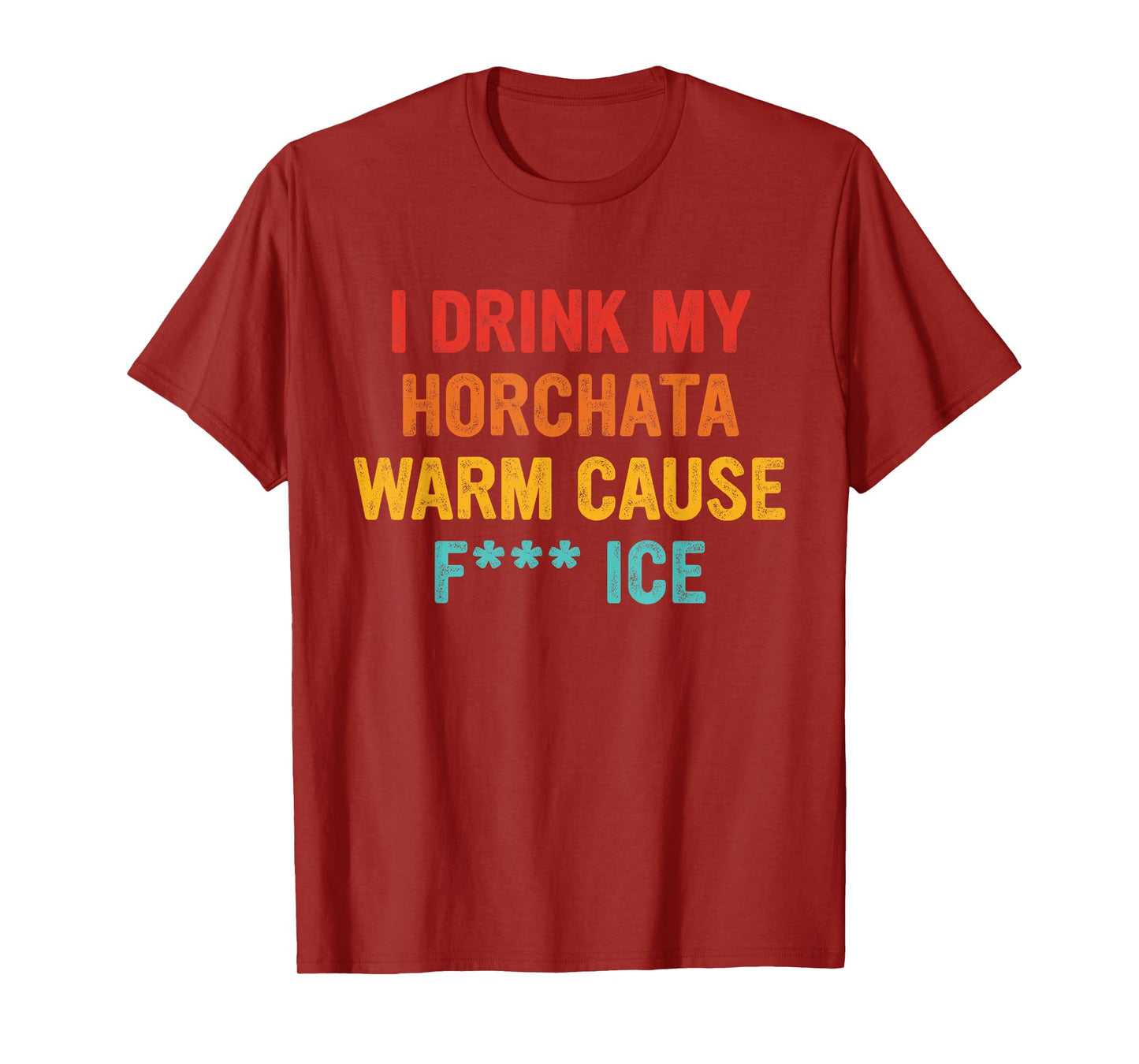 I Drink My Horchata Warm Cause Fk Ice Vintage Design T-Shirt