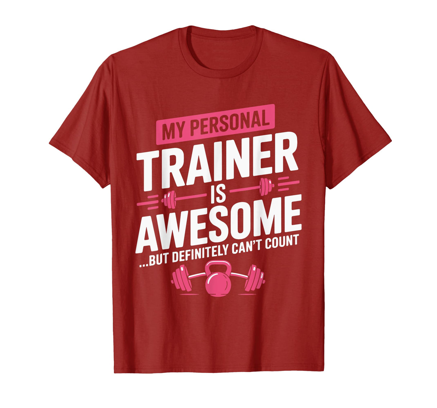 My Personal Trainer is Awesome but Can't Count Funny Gym T-Shirt