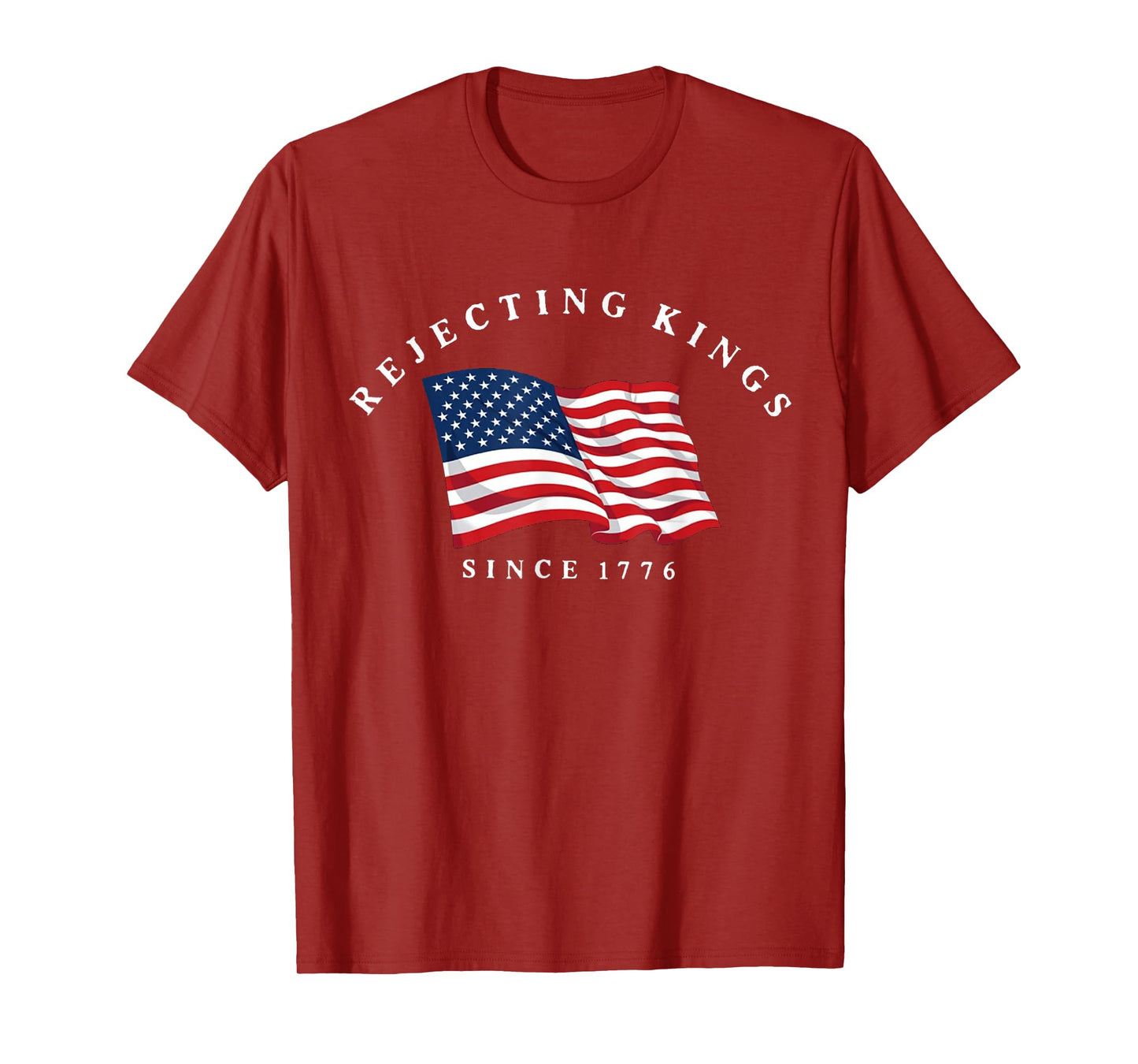 Rejecting Kings Since 1776 Patriotic USA Flag 4th Of July T-Shirt
