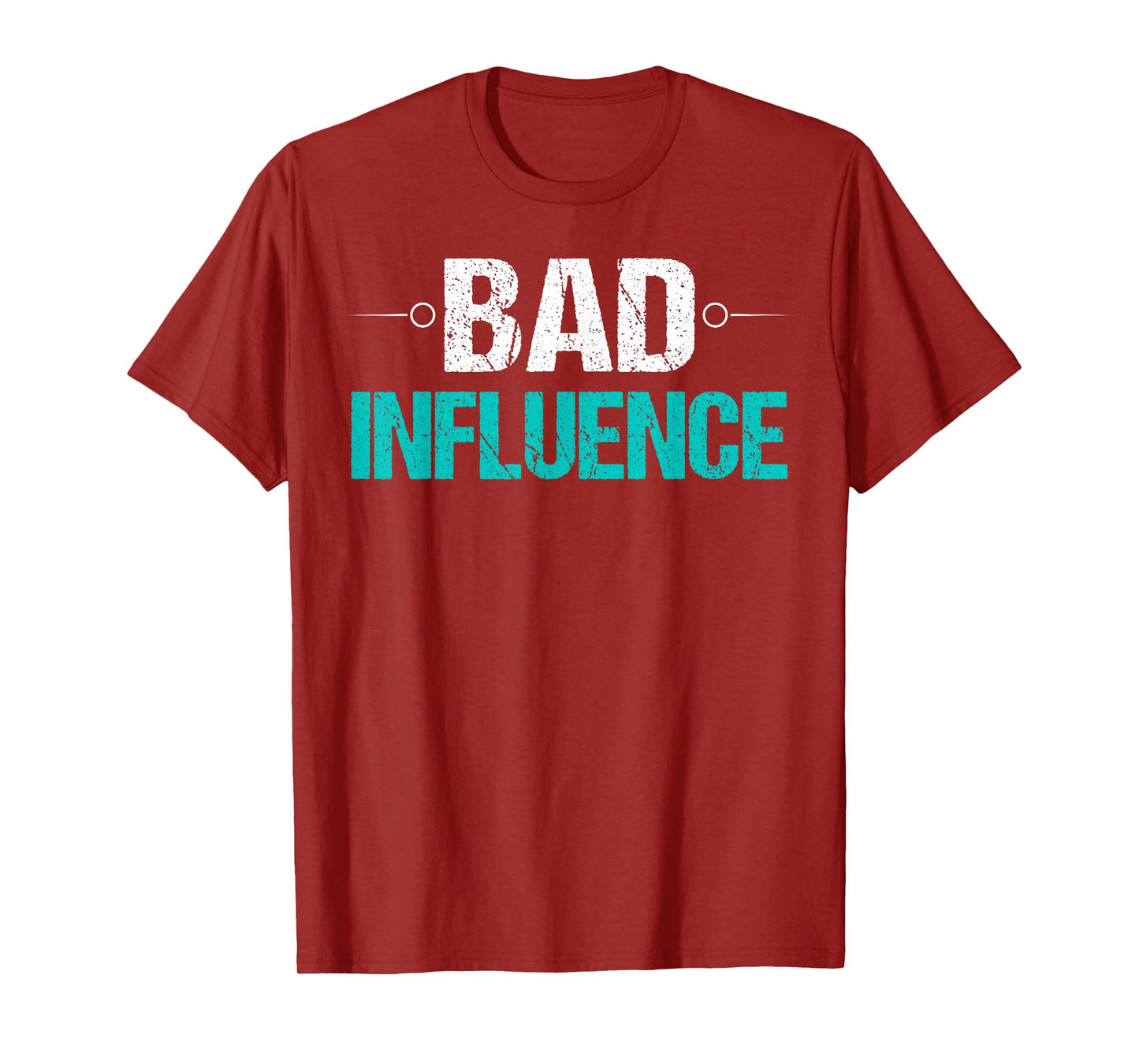 Bad Influence T-Shirt Funny Sarcastic Saying Gift Idea Tee T-Shirt