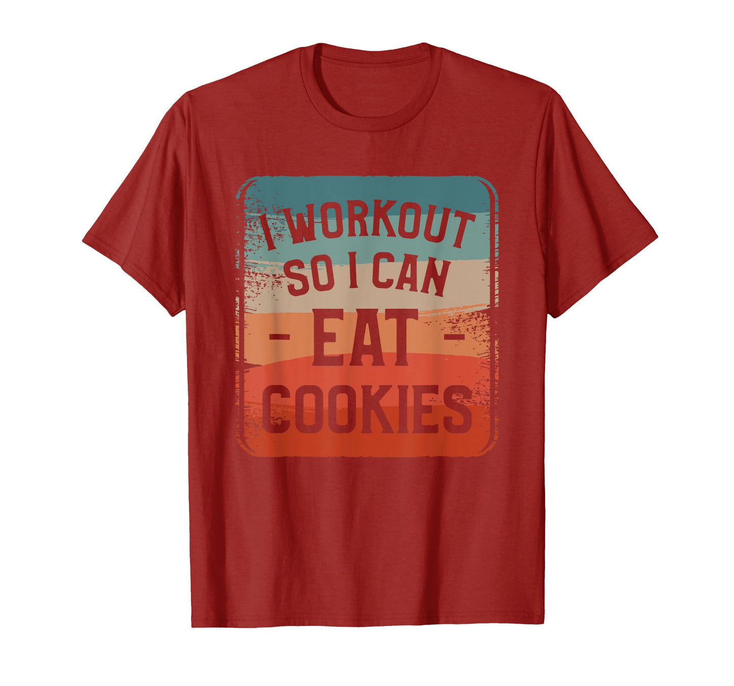 I Workout So I Can Eat Cookies Fitness Enthusiast T-Shirt