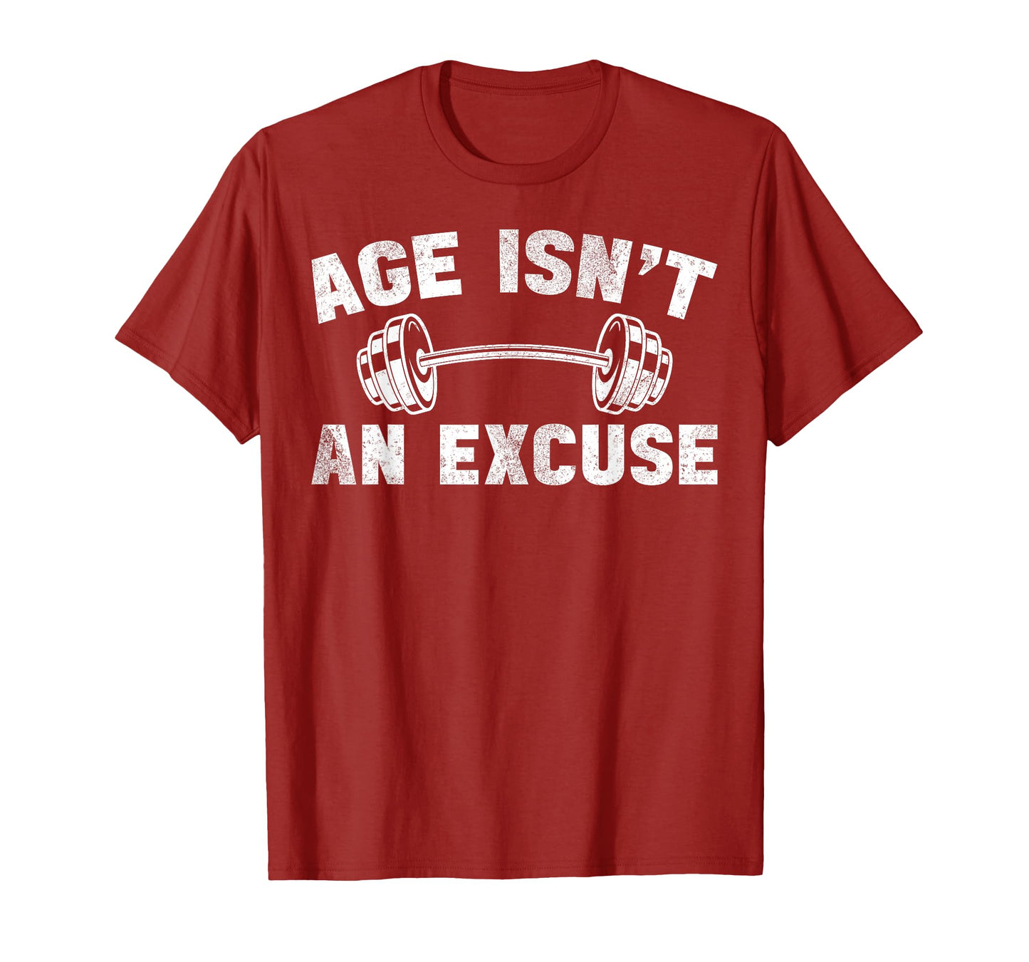Age Isn't An Excuse Workout Gym Lover Weightlifting T-Shirt