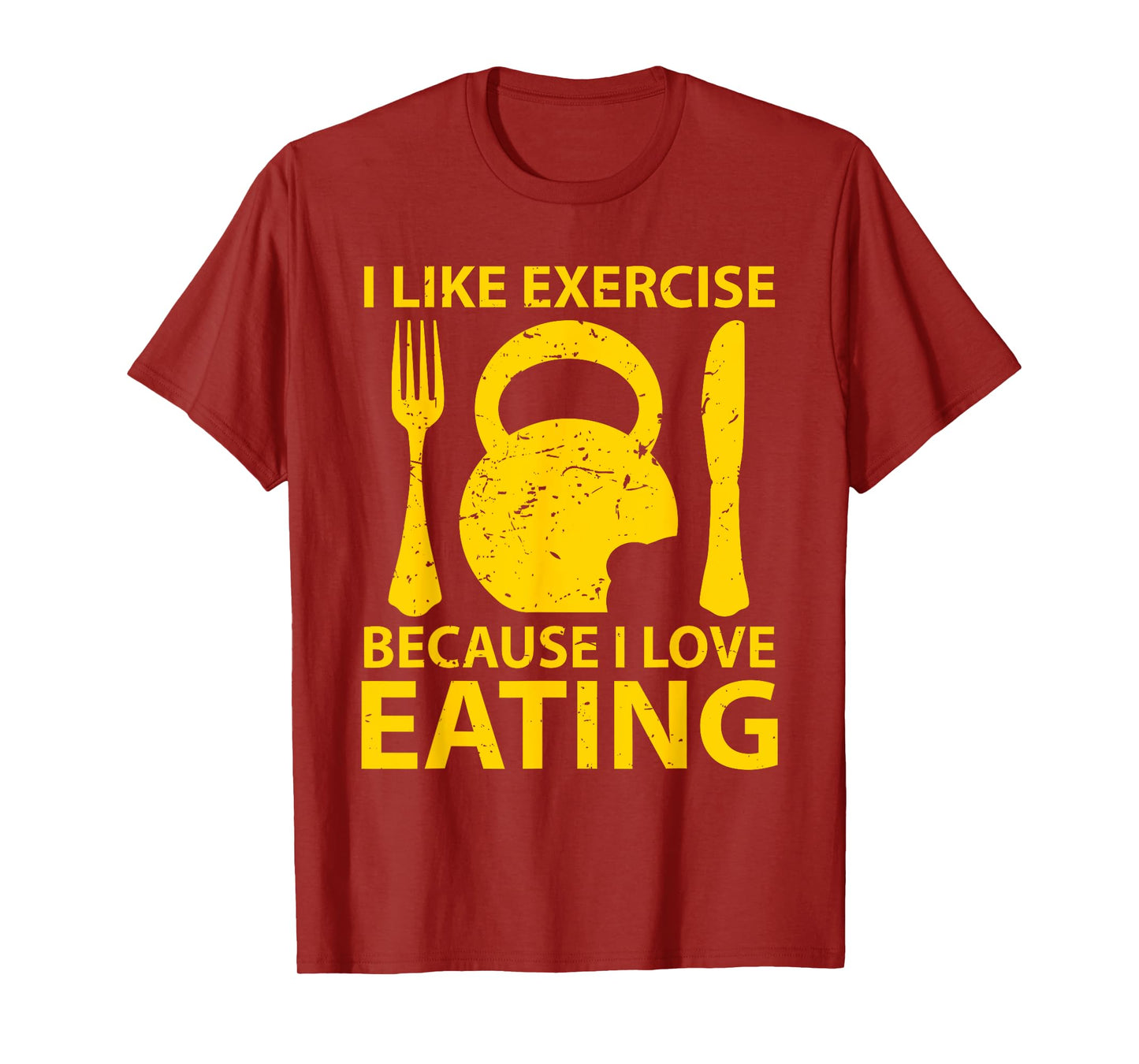 I Like Exercise Because I Love Eating Gym Workout Gift T-Shirt