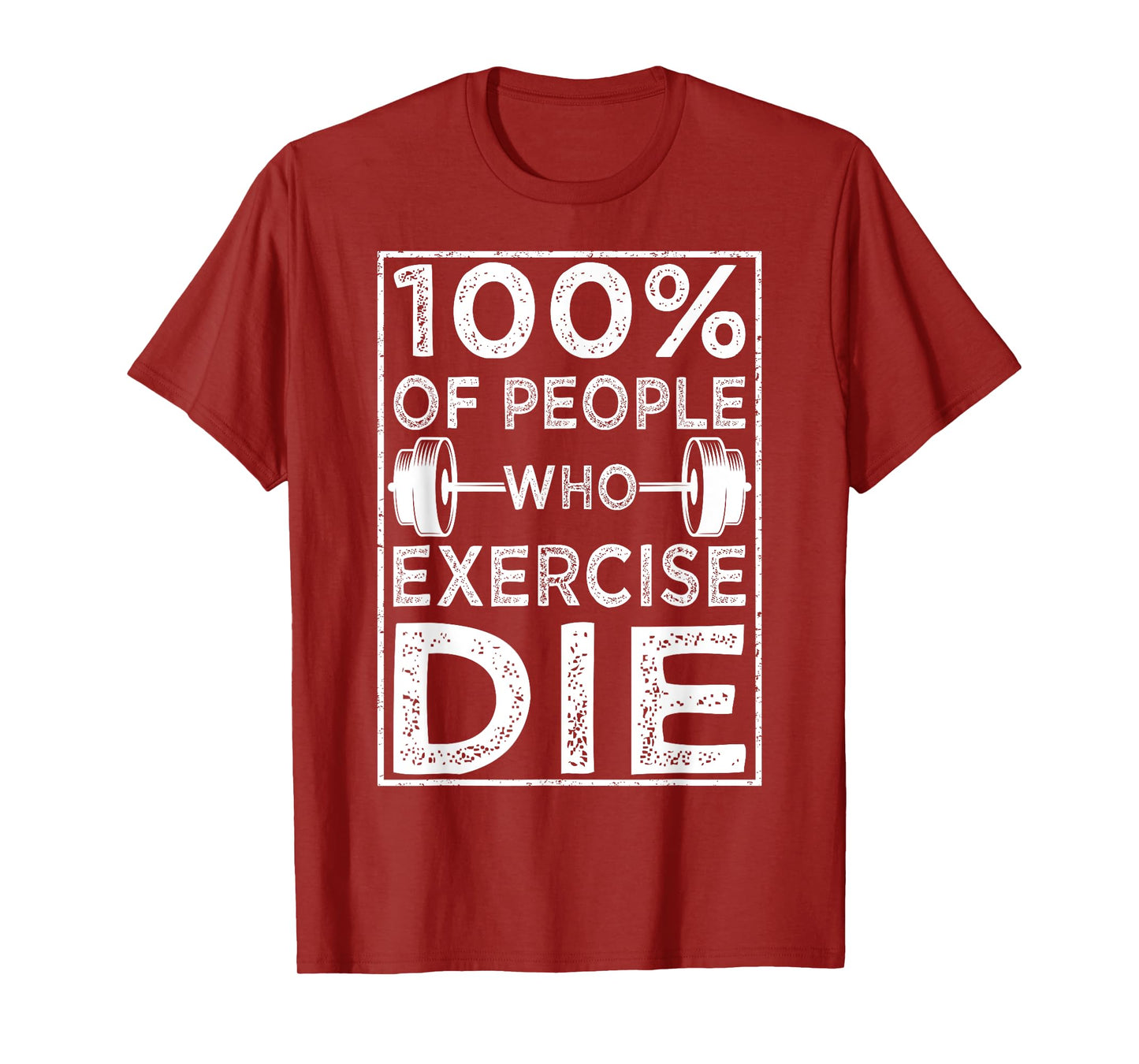 100% Of People Who Exercise Die Funny Anti Exercise Lazy T-Shirt