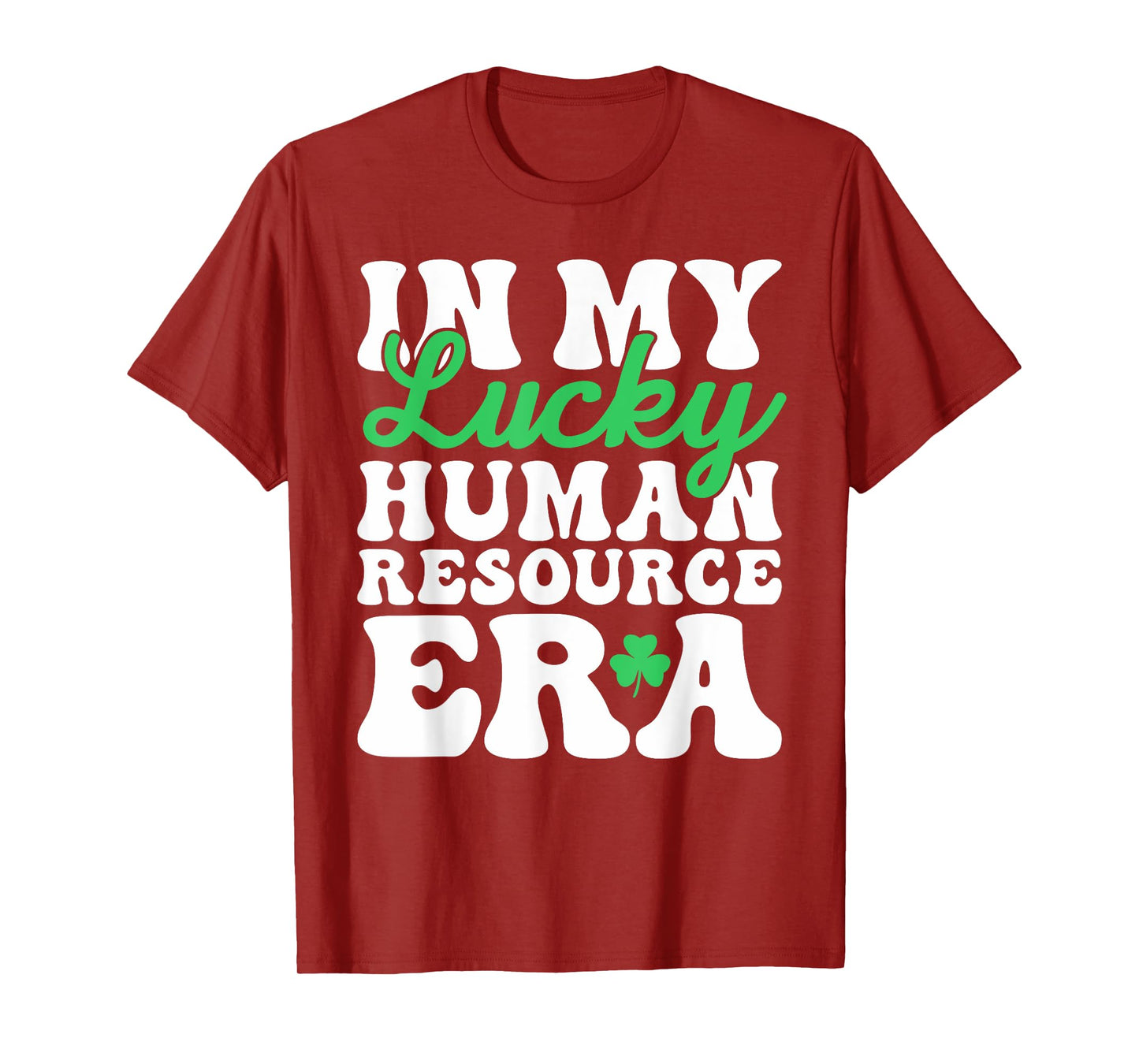 In My Lucky Human Resource Era St. Patrick's Day Shamrock T-Shirt