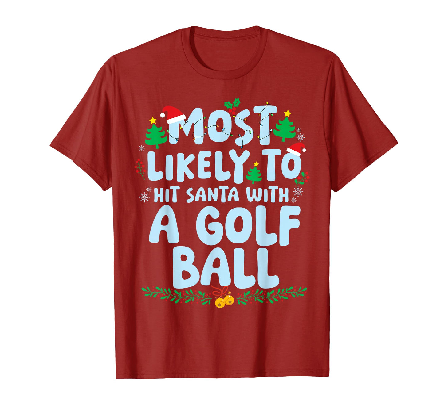 Most Likely to Hit Santa with A Golf Ball Christmas Holiday T-Shirt