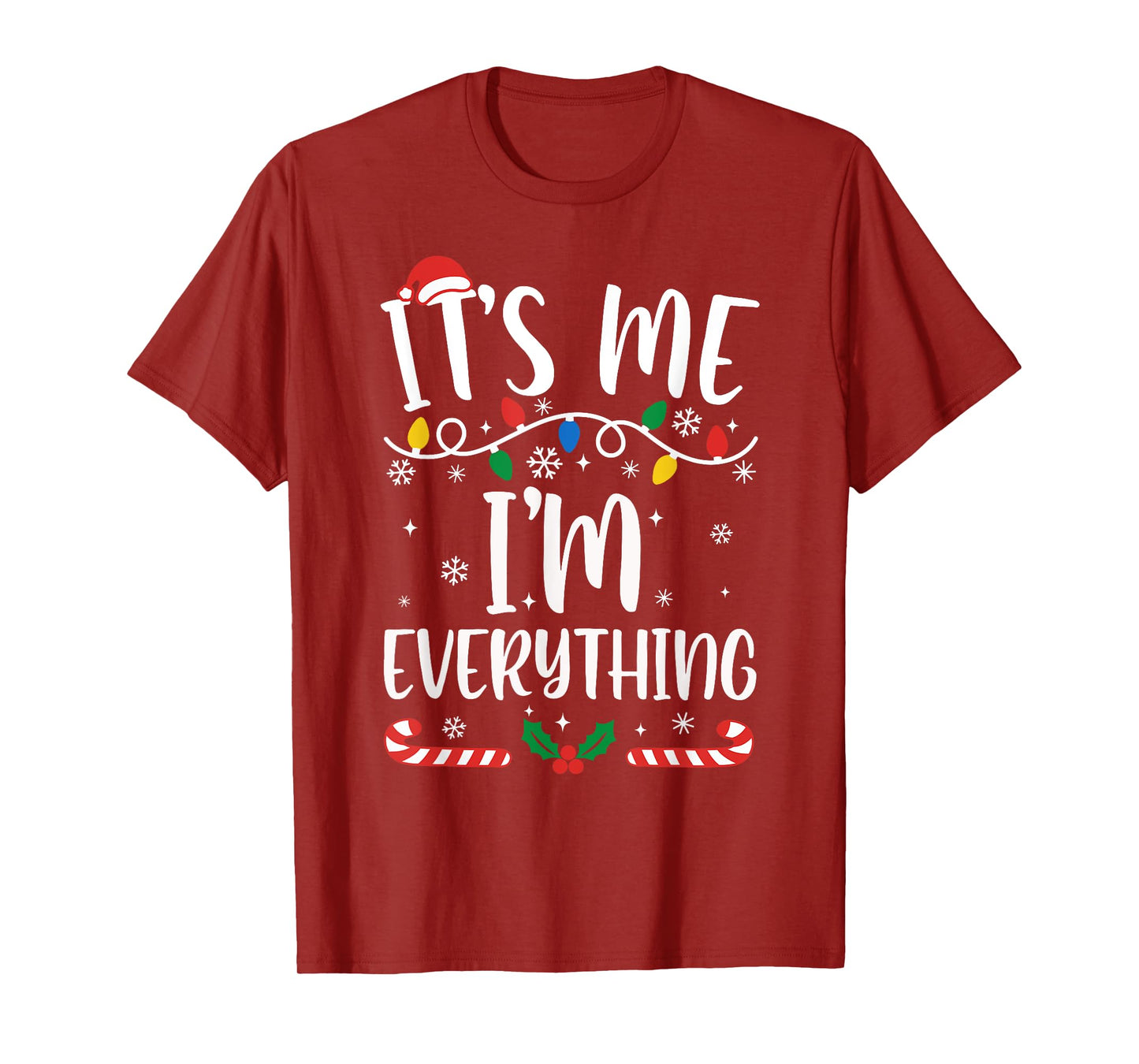 I Have Everything I Want for Christmas Its Me I'm Everything T-Shirt