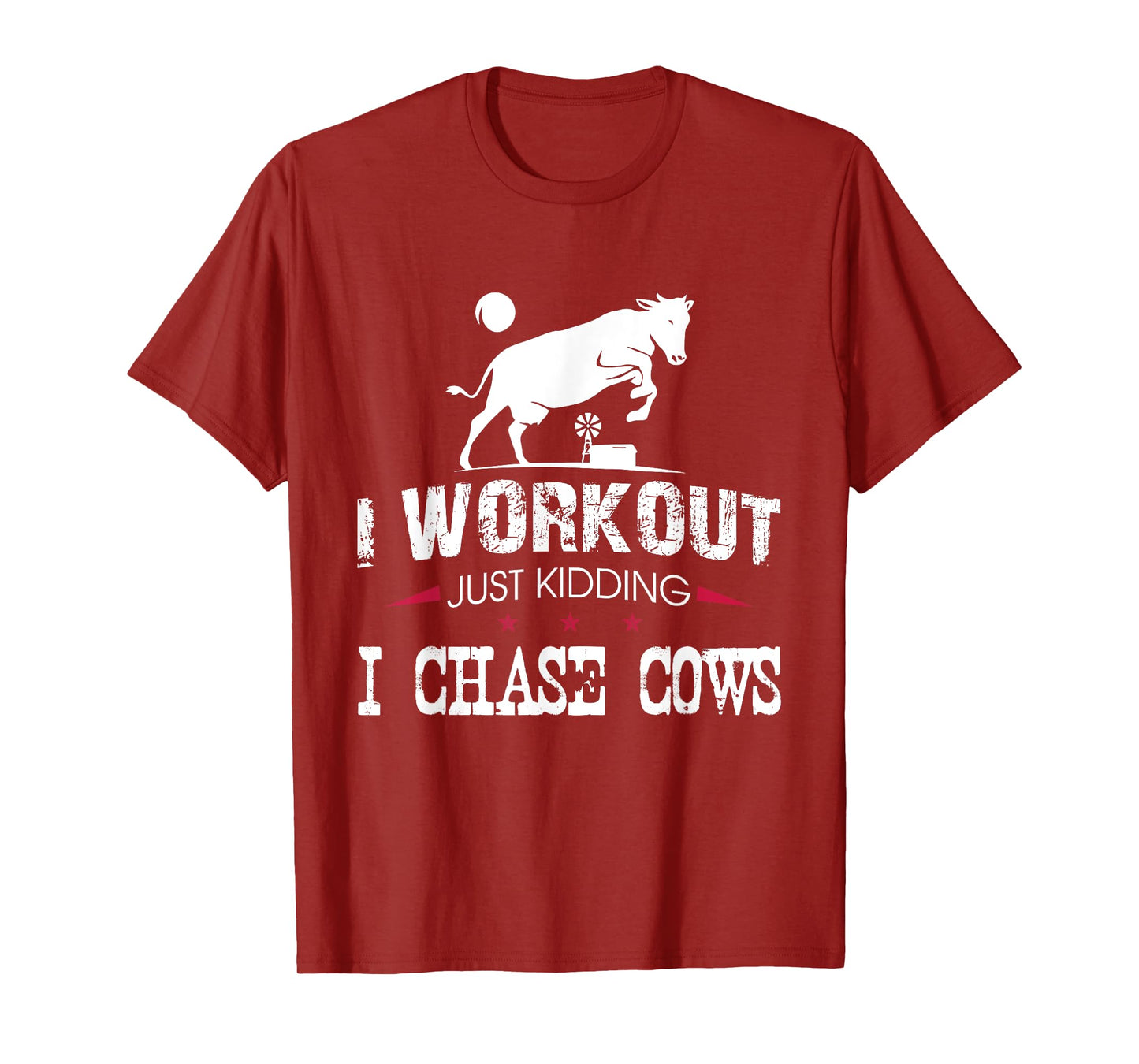 I Workout Just Kidding I Chase Cows Funny Cow Farmer T-Shirt
