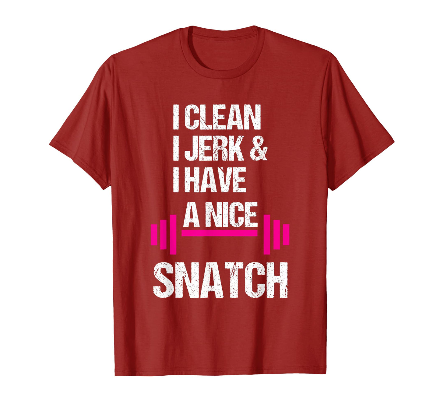 I Clean Jerk Have Nice Snatch Funny Gym Training Crossfit T-Shirt