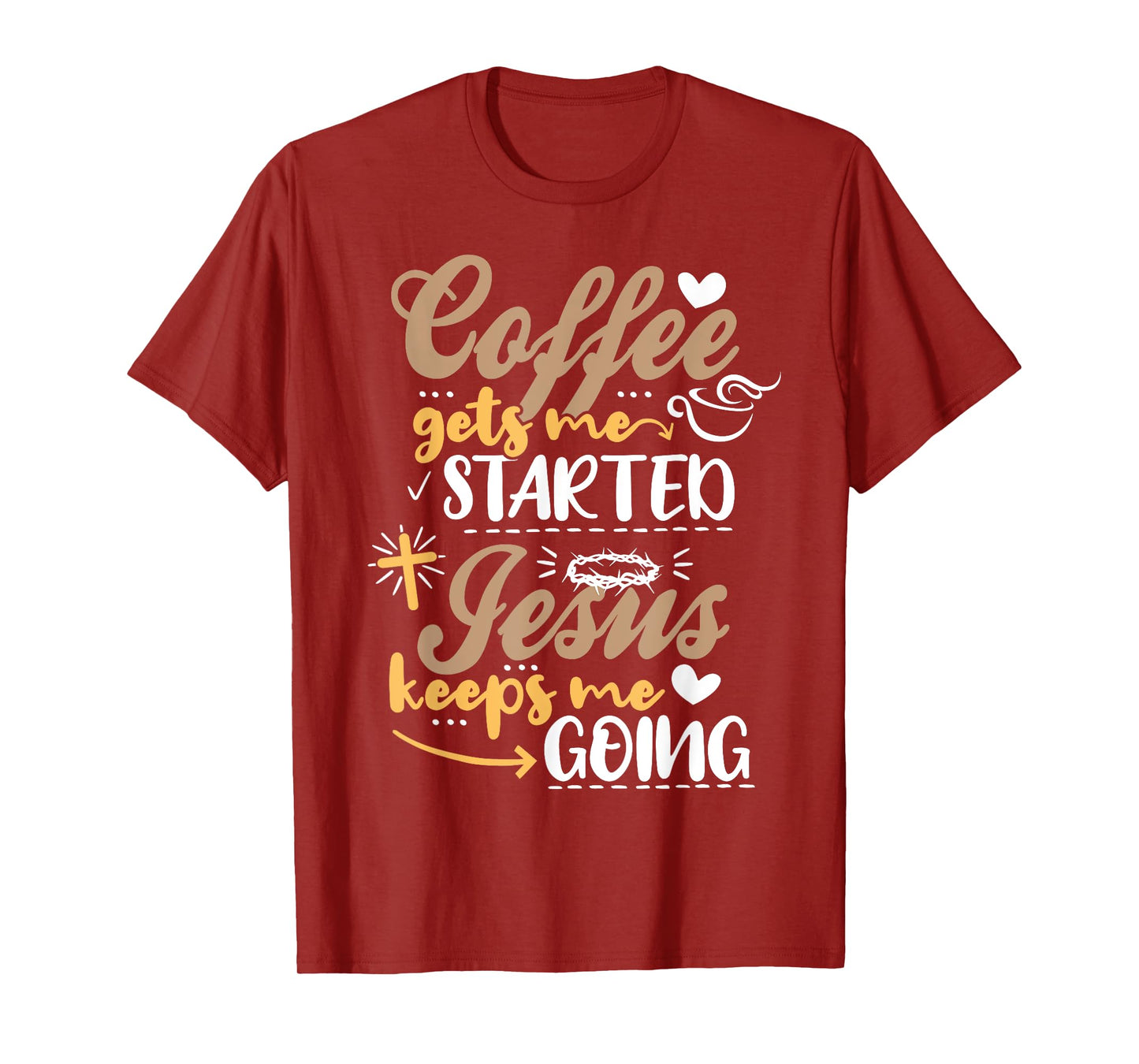 Coffee Gets Me Started Jesus Keeps Me Going Motive Jesus T-Shirt