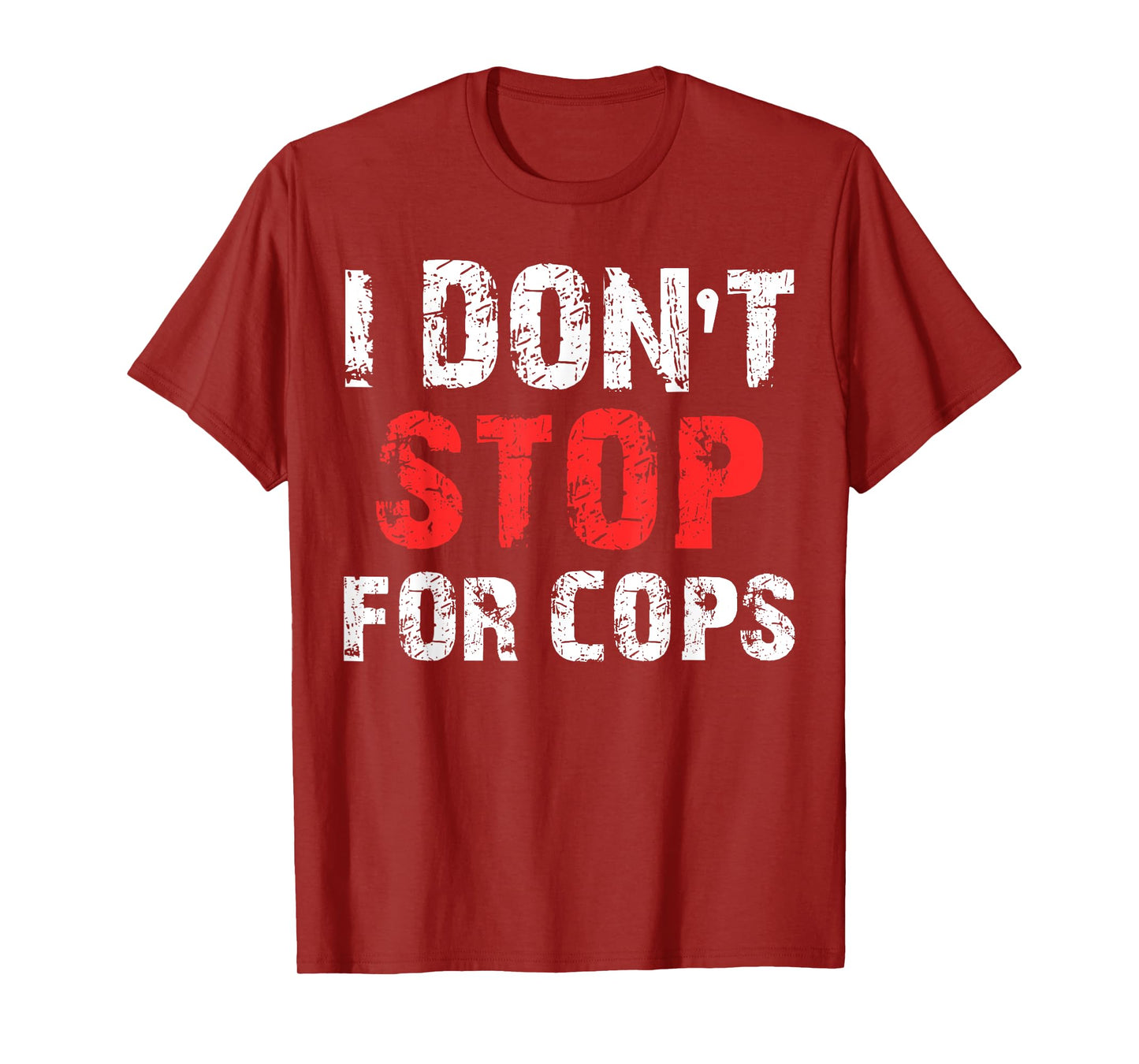I Don't Stop For Cops T-Shirt For Running T-Shirt