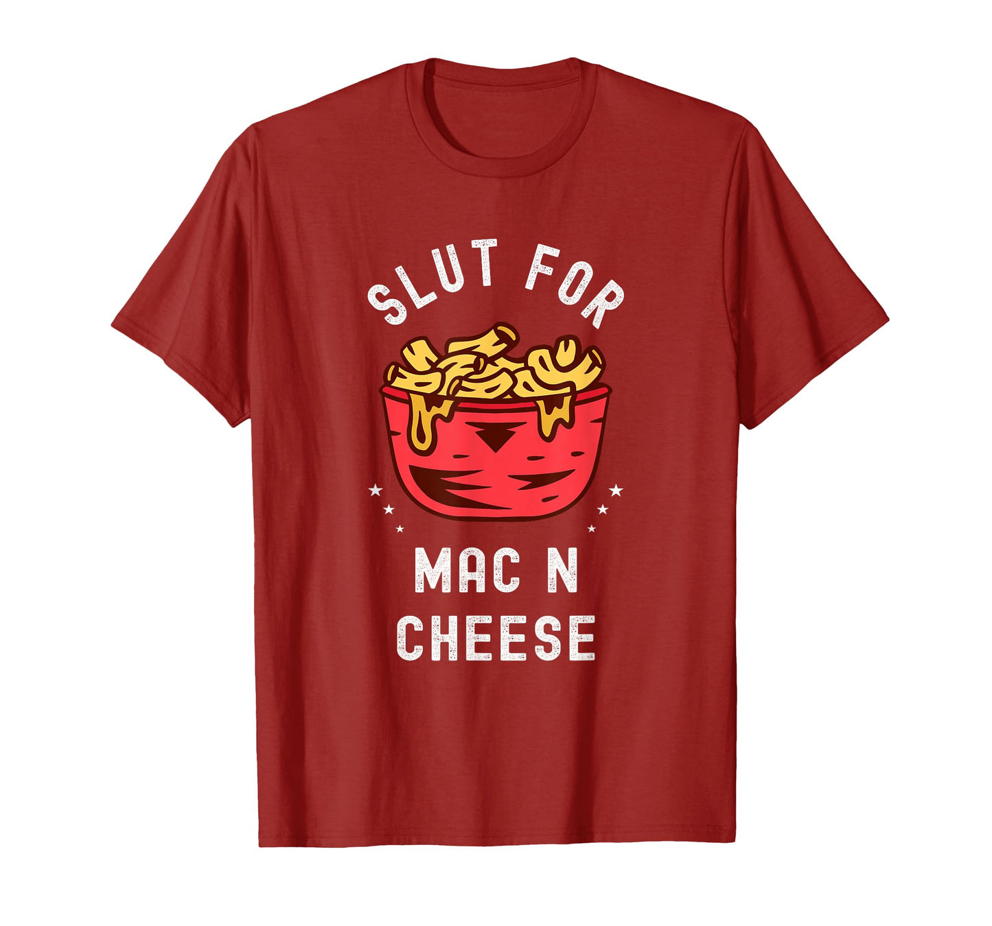 Slut for Mac N Cheese Irreverent Funny Adult Humor Sluts T-Shirt