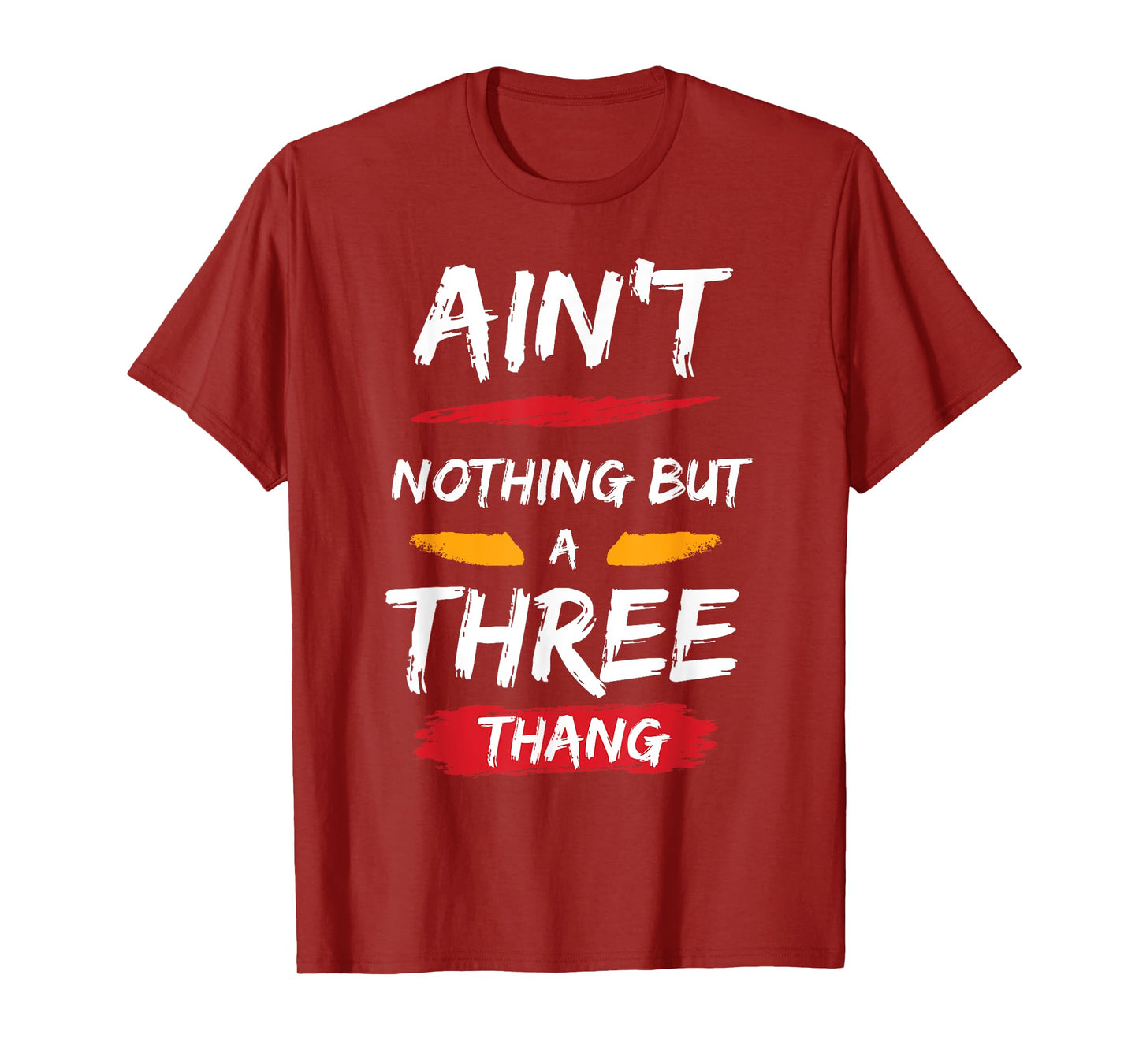 Ain't Nothing But A 3 Thang T-Shirt