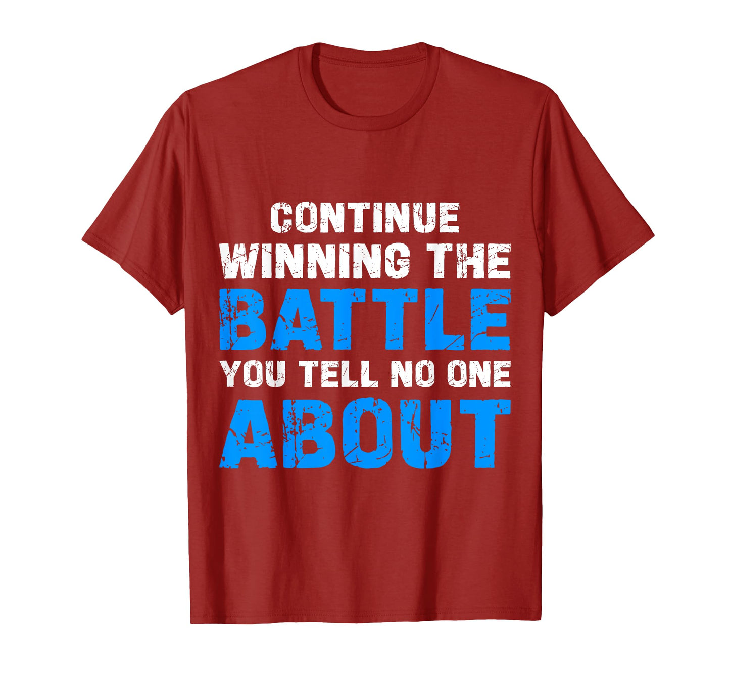 Continue Winning The Battle You Tell No One About T-Shirt
