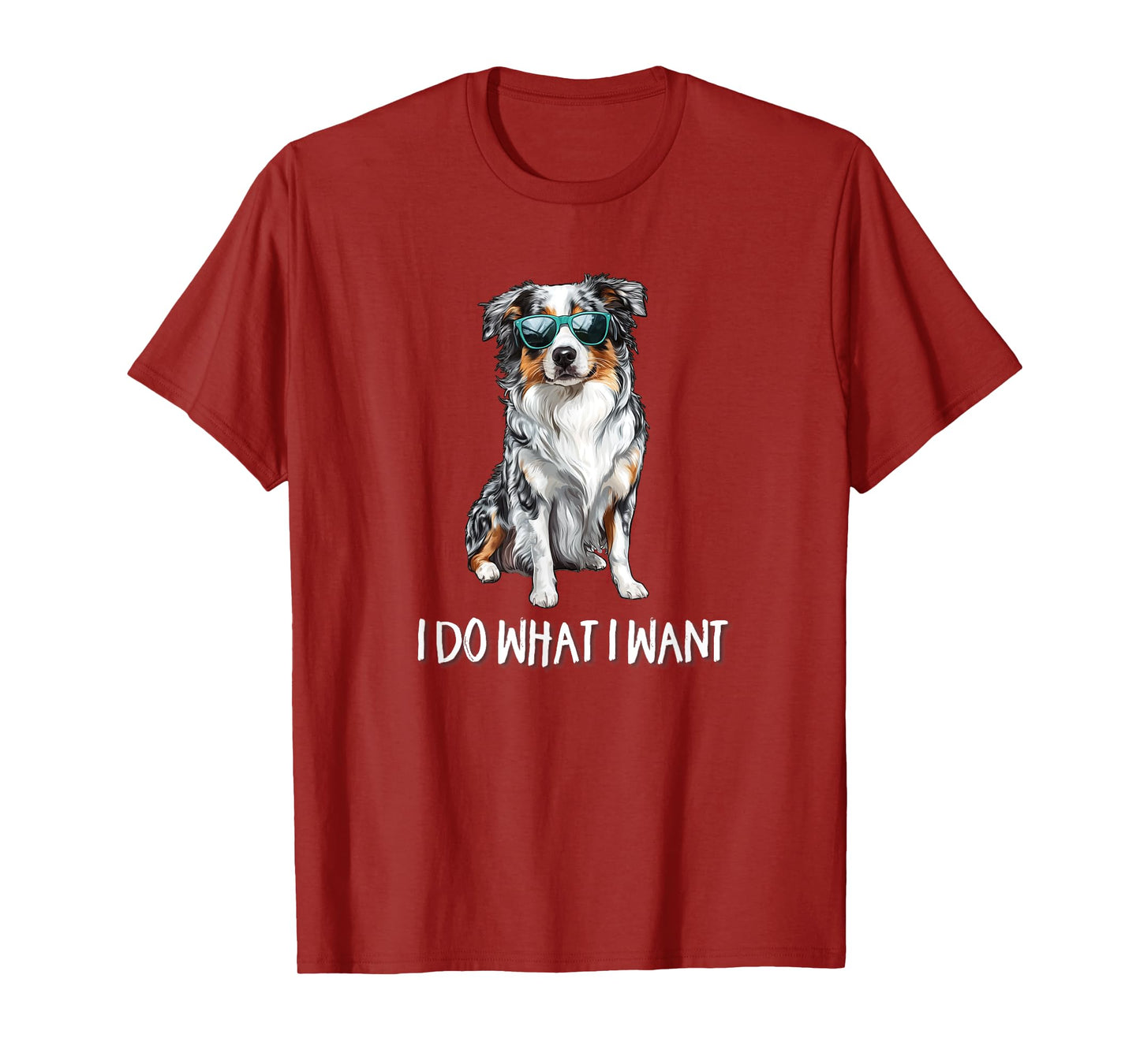 Funny Do What I Want Blue Merle Australian Shepherd Lover T-Shirt