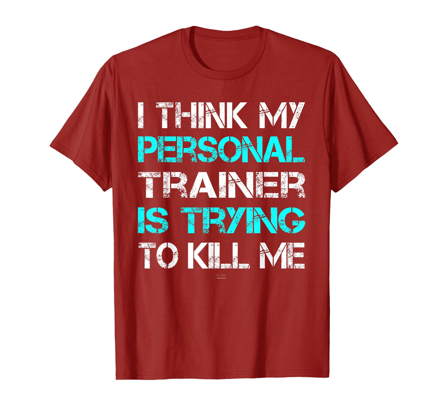 Gym I Think My Trainer Is Trying To Kill Me Personal Trainer T-Shirt