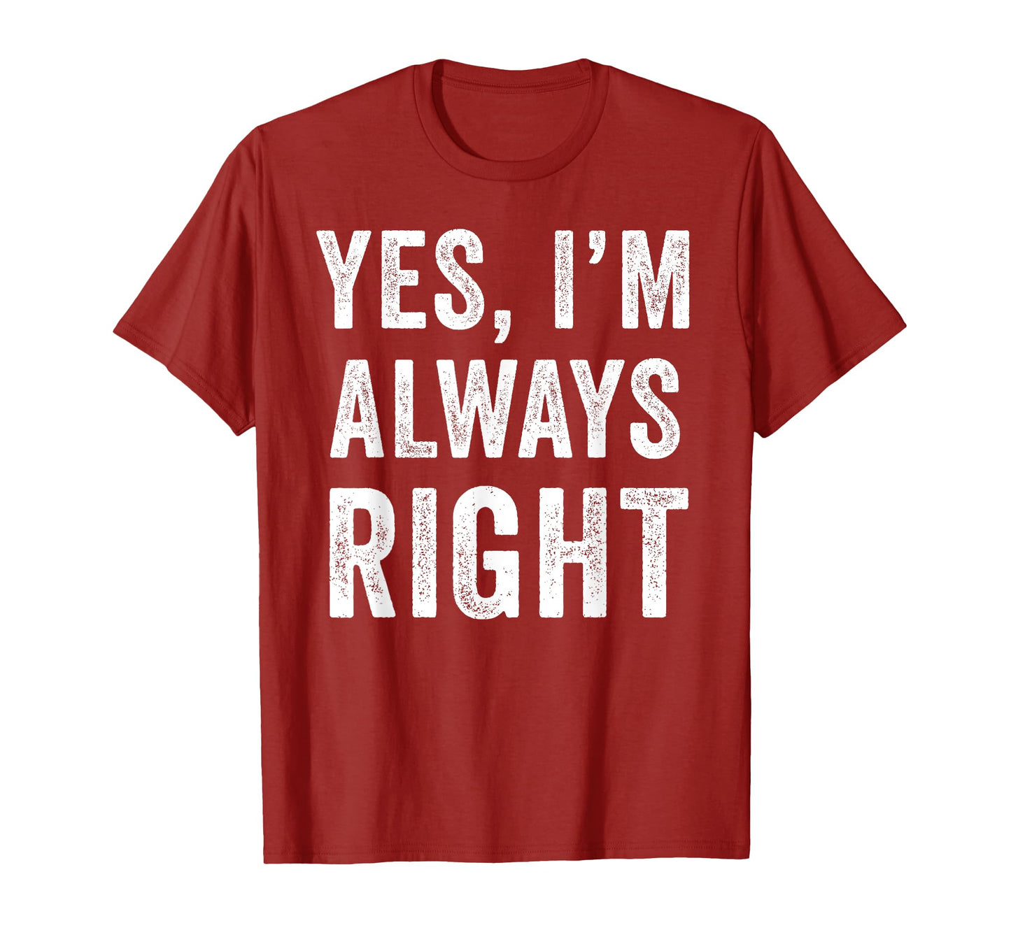 Funny Yes Im Always Right T-Shirt