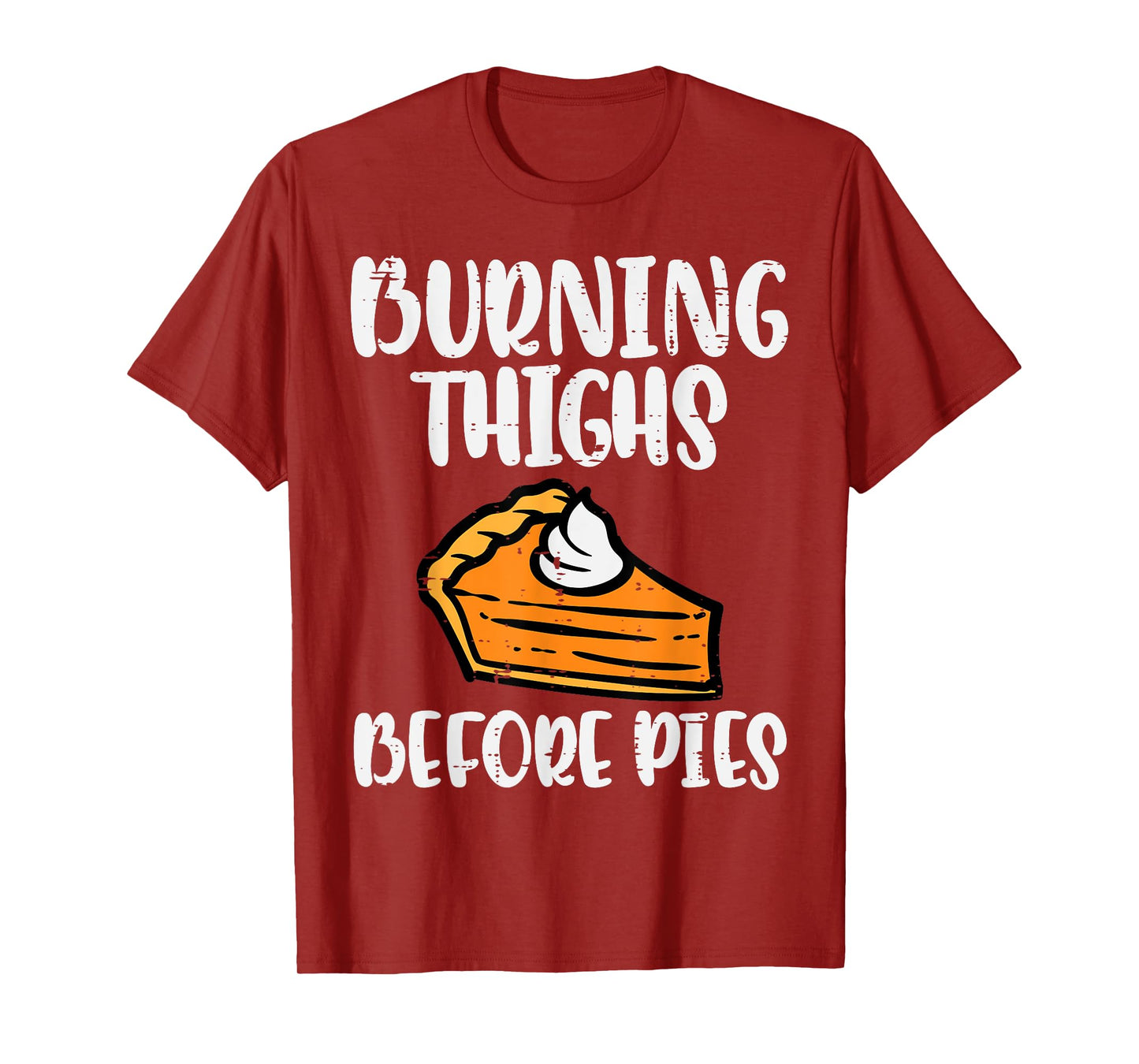 Thanksgiving Burning Thighs Before Pie Workout Gym Women Men T-Shirt