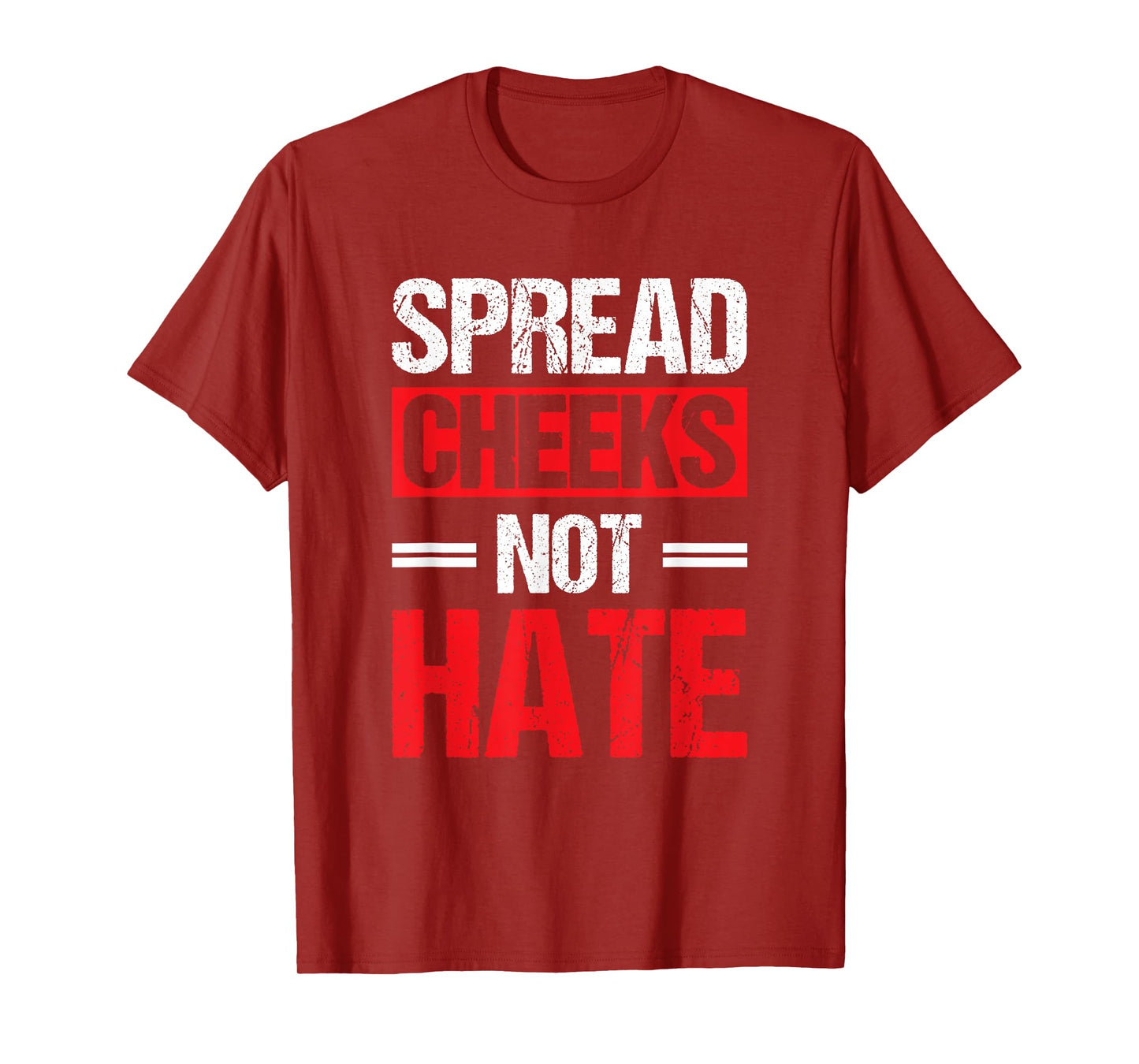 Spread Cheeks Not Hate T-Shirt